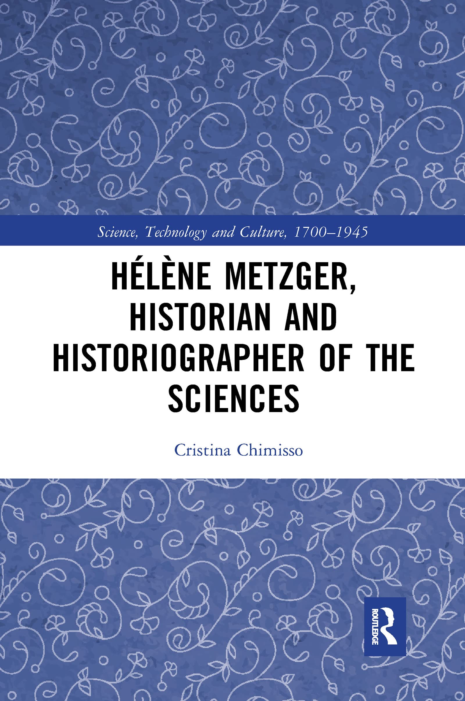 Hélène Metzger, Historian and Historiographer of the Sciences (Science, Technology and Culture, 1700-1945)