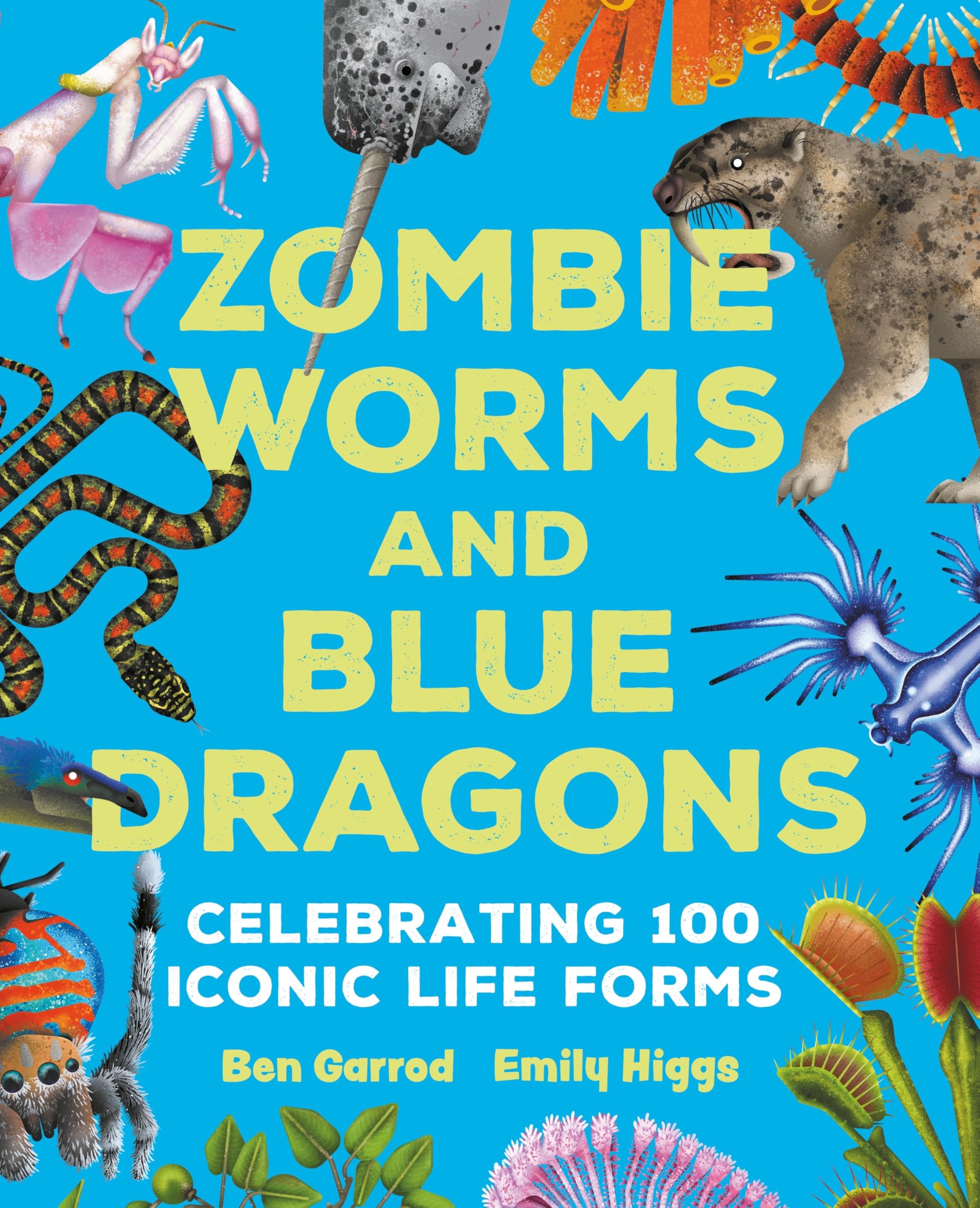 Zombie Worms and Blue Dragons: Celebrating 100 Iconic Life Forms