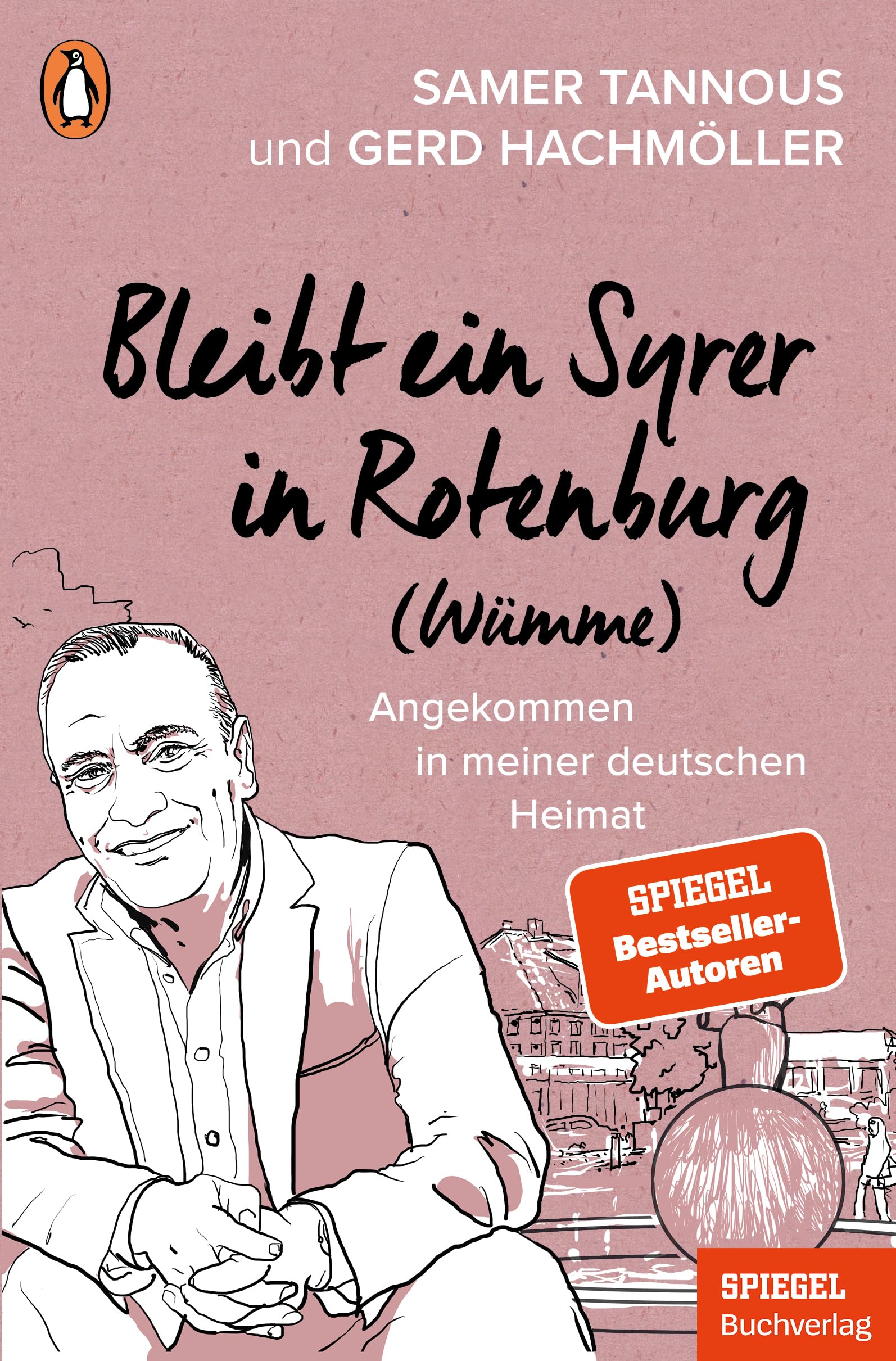 Bleibt ein Syrer in Rotenburg (Wümme): Angekommen in meiner deutschen Heimat - Ein SPIEGEL-Buch