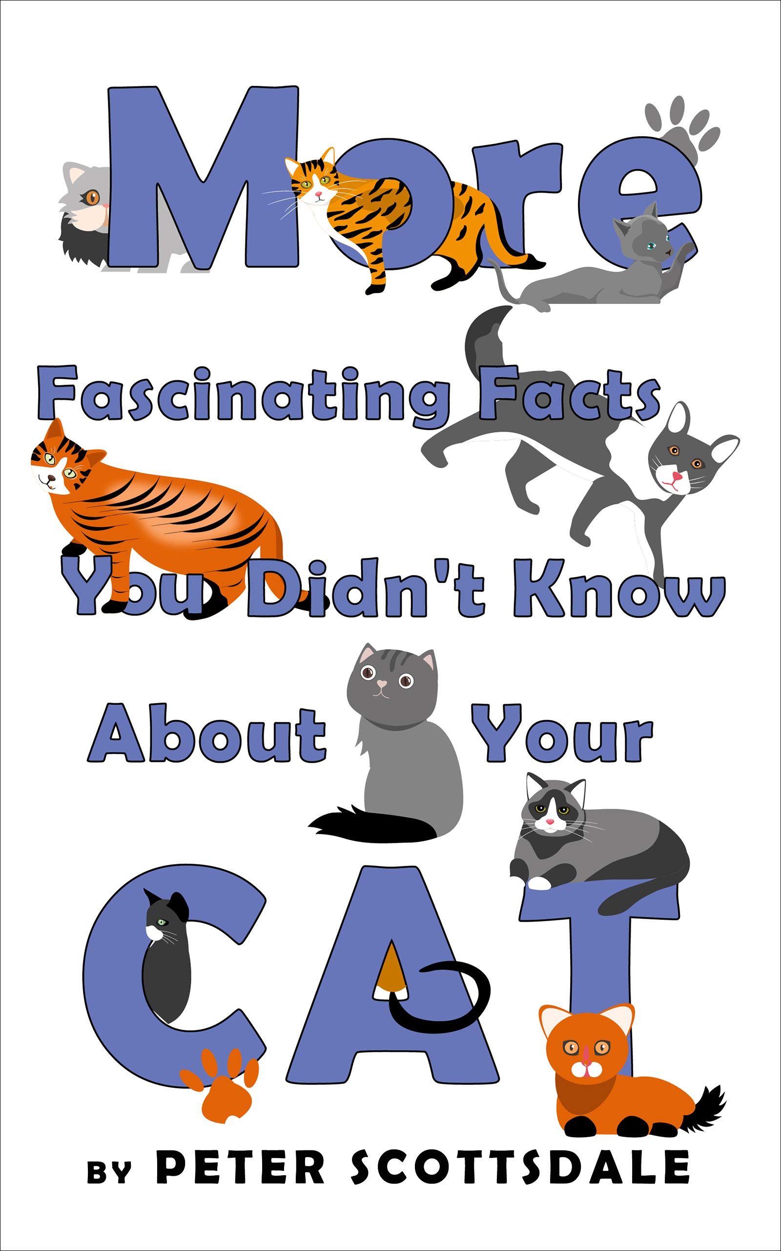 More Fascinating Facts You Didn't Know About Your Cat (Fascinating Cat Facts Book 2)