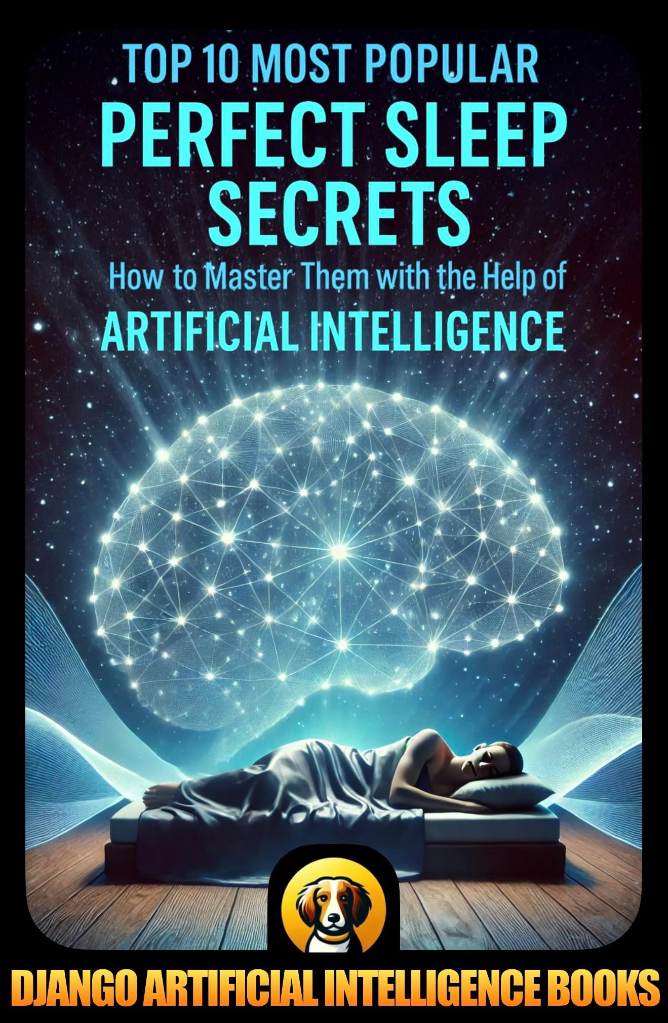 Top 10 Most Popular Perfect Sleep Secrets. How to Master Them with the Help of Artificial Intelligence (AI and Perfect Sleep)