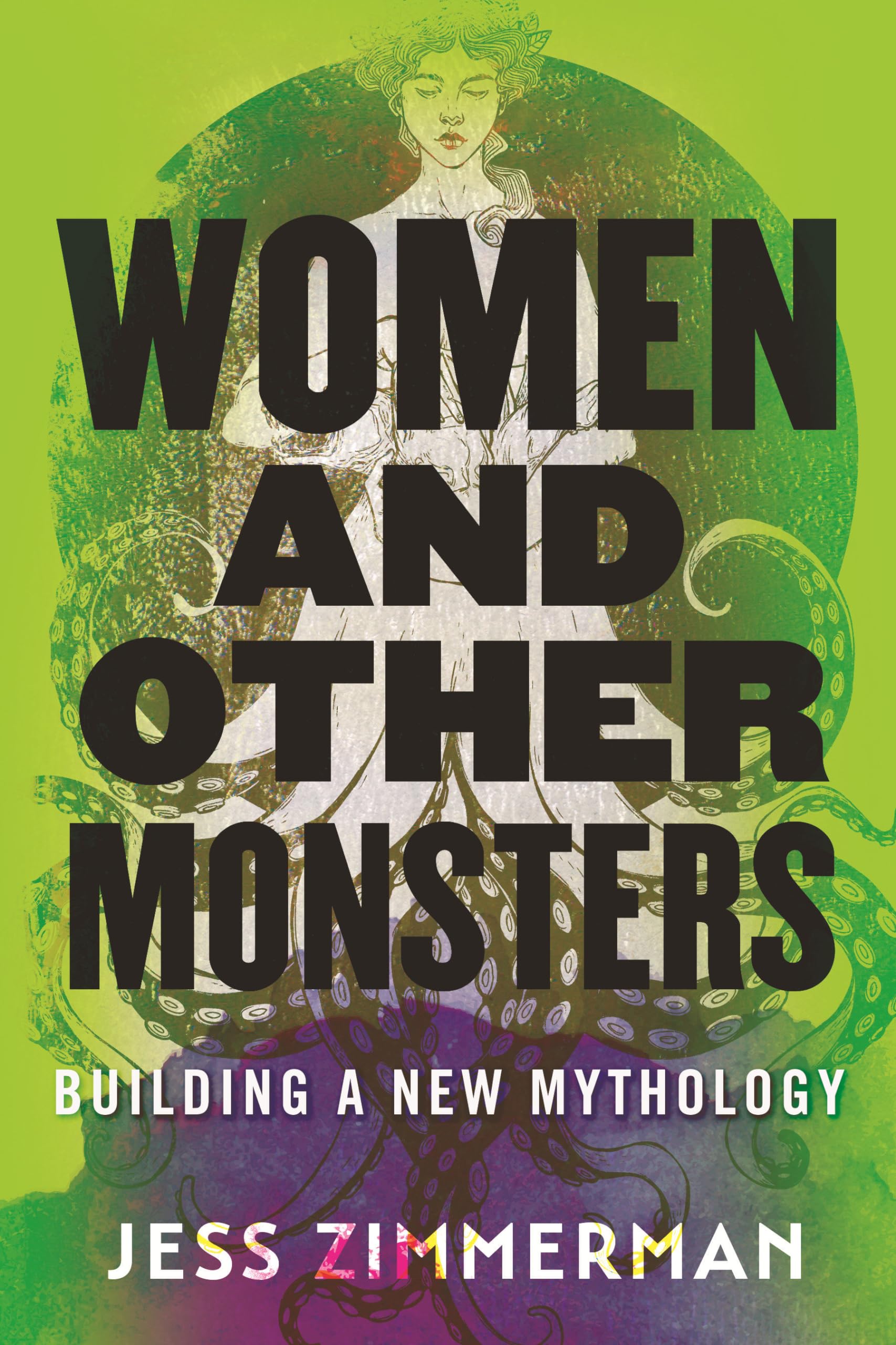 Women and Other Monsters: Building a New Mythology [Paperback] Zimmerman, Jess