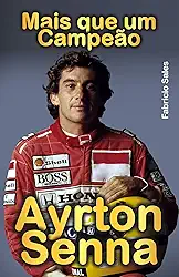 Ayrton Senna Mais que um Campeão