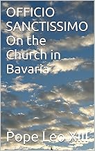 OFFICIO SANCTISSIMO On the Church in Bavaria