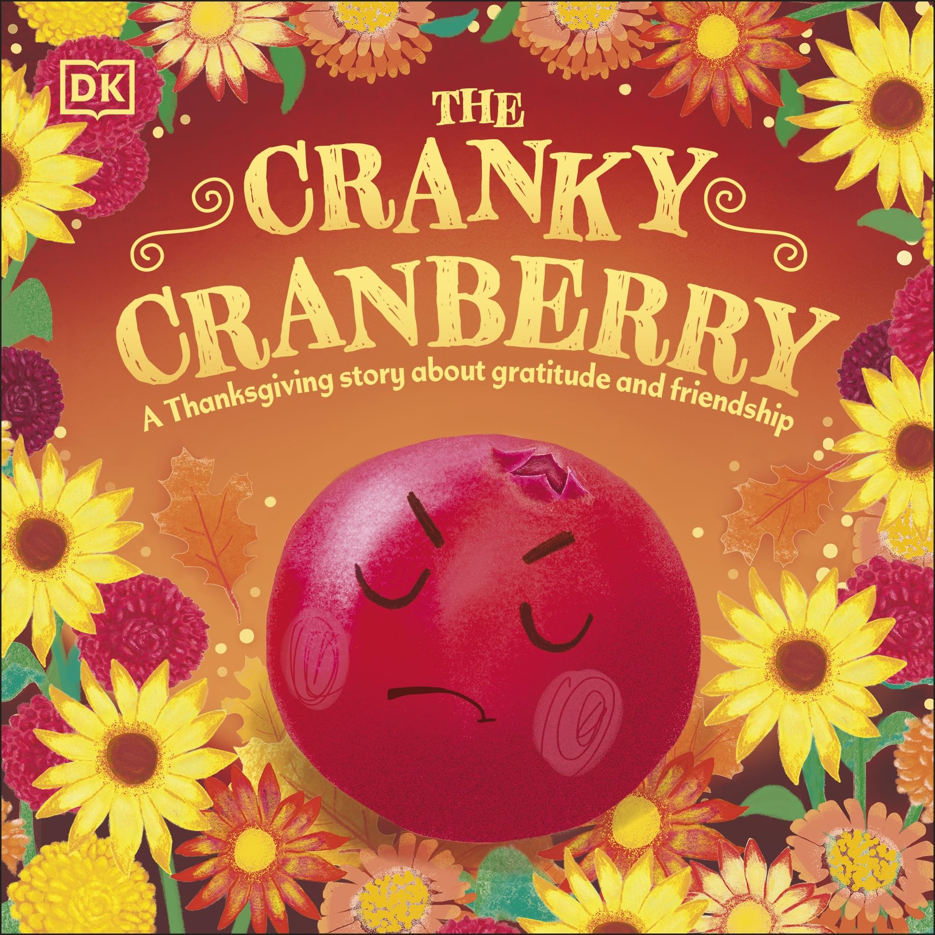 The Cranky Cranberry: A Thanksgiving Story About Gratitude and Friendship (First Seasonal Stories)