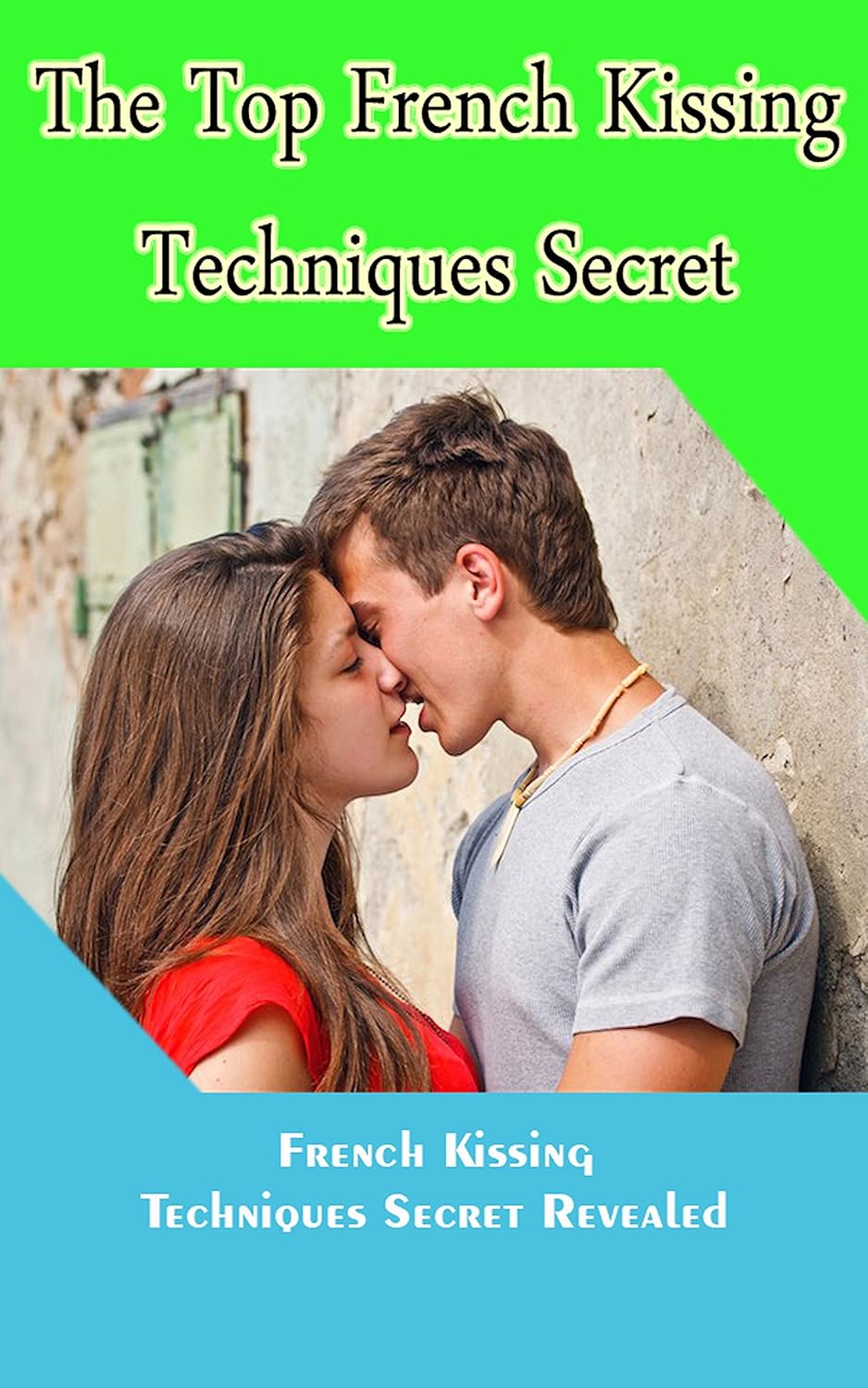 The Top French Kissing Techniques Secret: French Kissing Techniques ... - Kissing Techniques For Daring Romance