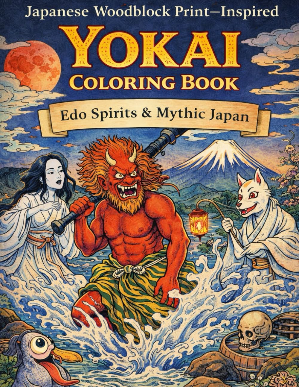 Japanese Woodblock Print–Inspired Yokai Coloring Book: Edo Spirits & Mythic Japan — 25 Ukiyo-e Folklore Scenes: Haunting Night Scenes of Japanese Folklore | Bold Black-Line Art for Adults & Teens