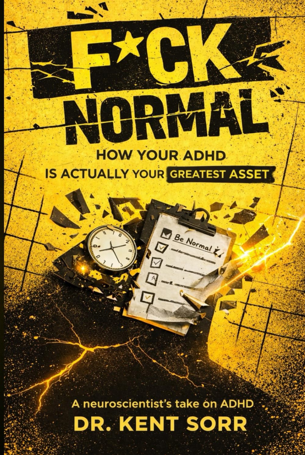 F*ck Normal: How Your ADHD Is Actually Your Greatest Asset | A No-Bullshit Guide to Turning Your 'Disorder' Into Your Superpower