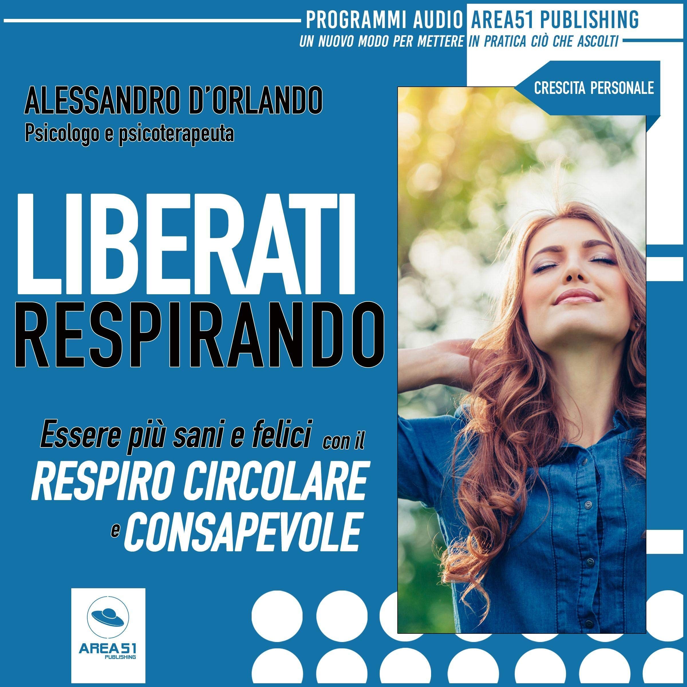Liberati respirando: Essere più sani e felici con il respiro circolare e consapevole