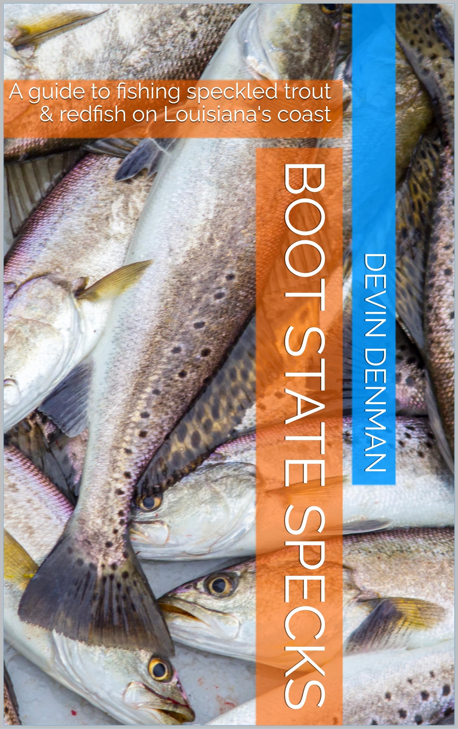 Boot State Specks: A guide to fishing speckled trout & redfish on Louisiana's coast