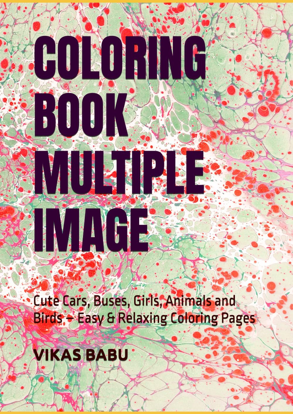 COLORING BOOK MULTIPLE IMAGE: Cute Cars, Buses, Girls, Animals and Birds – Easy & Relaxing Coloring Pages