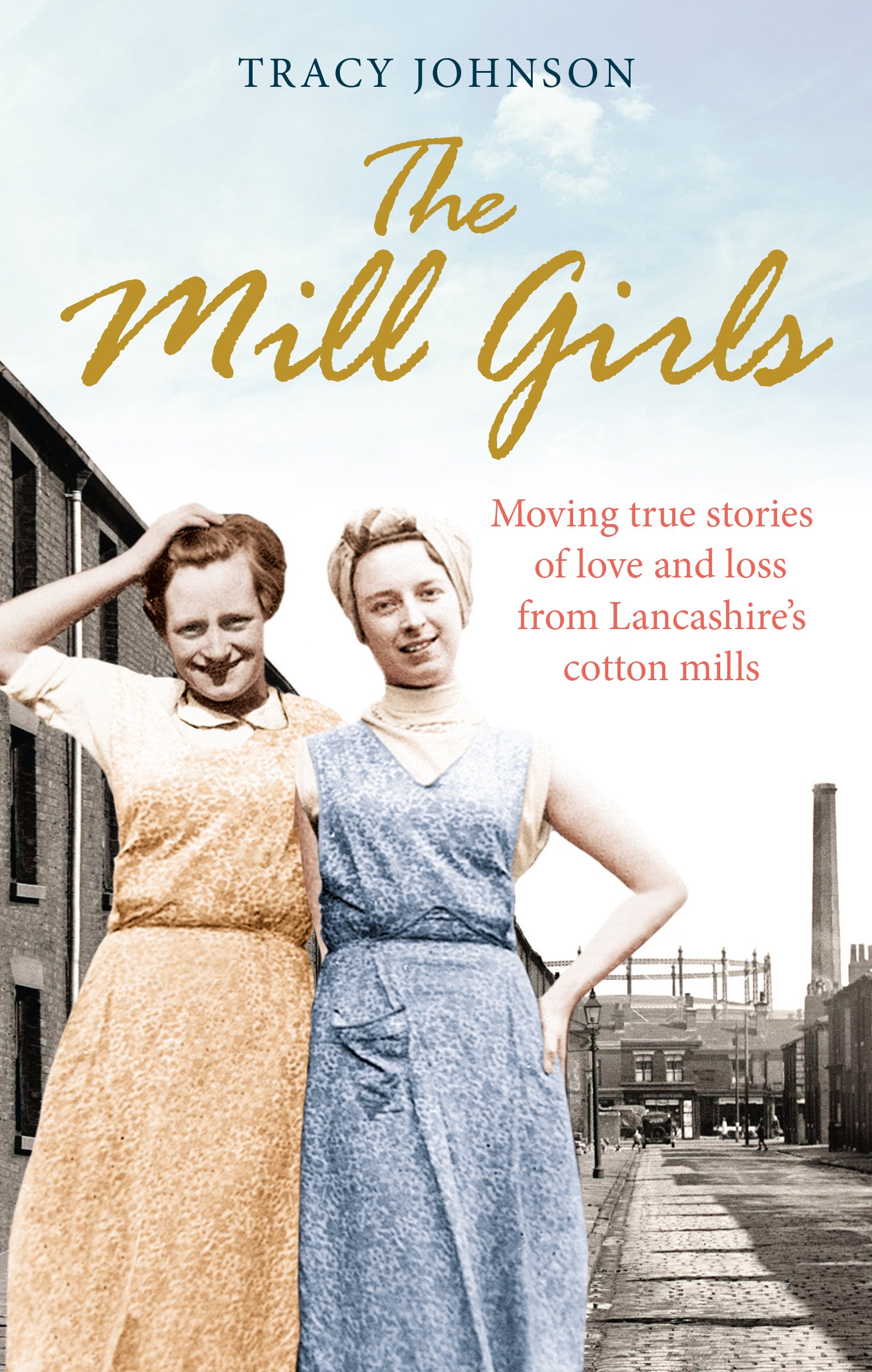 The Mill Girls: Moving true stories of love and loss from inside Lancashire's cotton mills Paperback – Big Book, 3 July 2014
