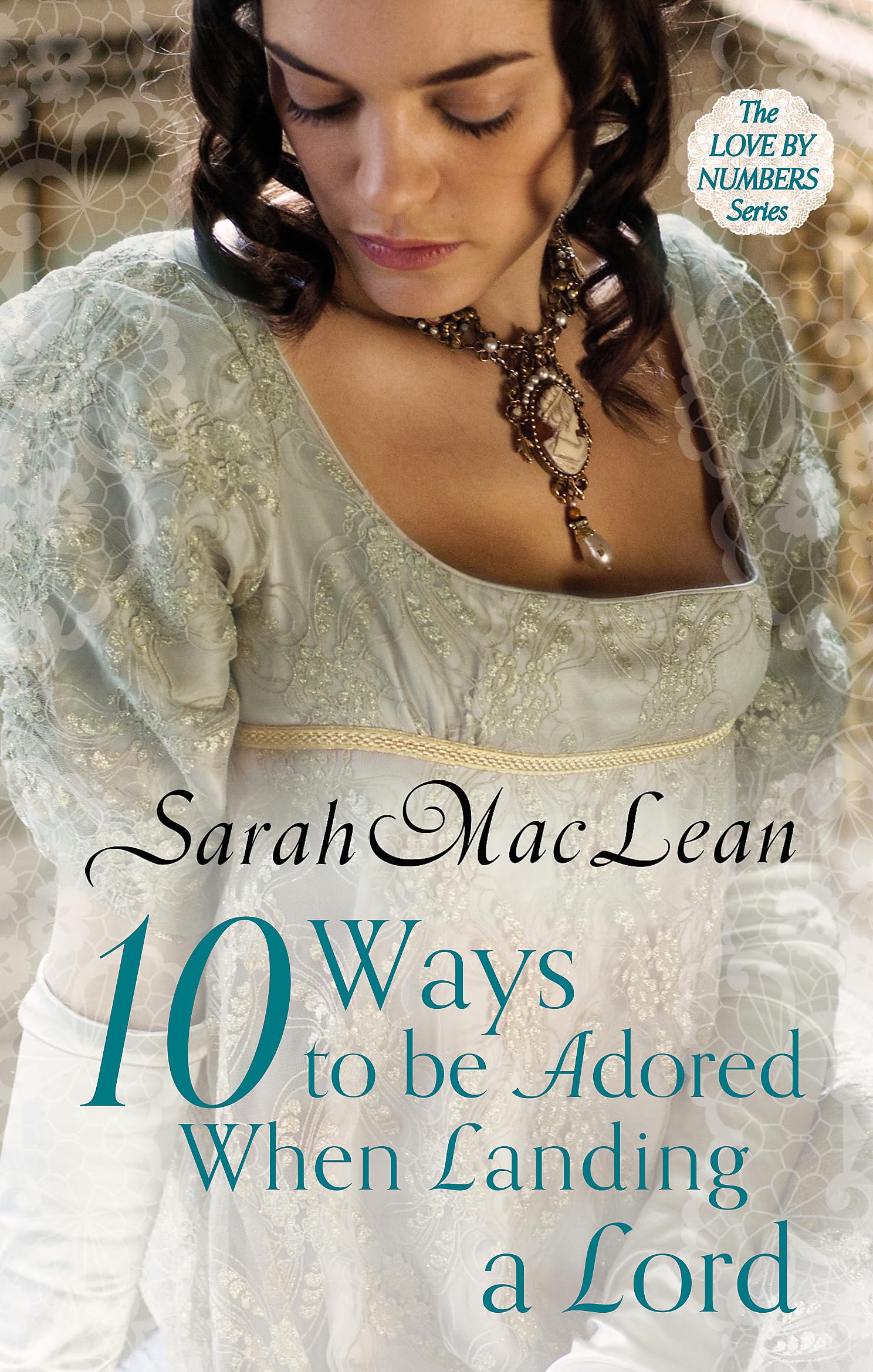 Ten Ways to be Adored When Landing a Lord: Number 2 in series (Love by Numbers)
