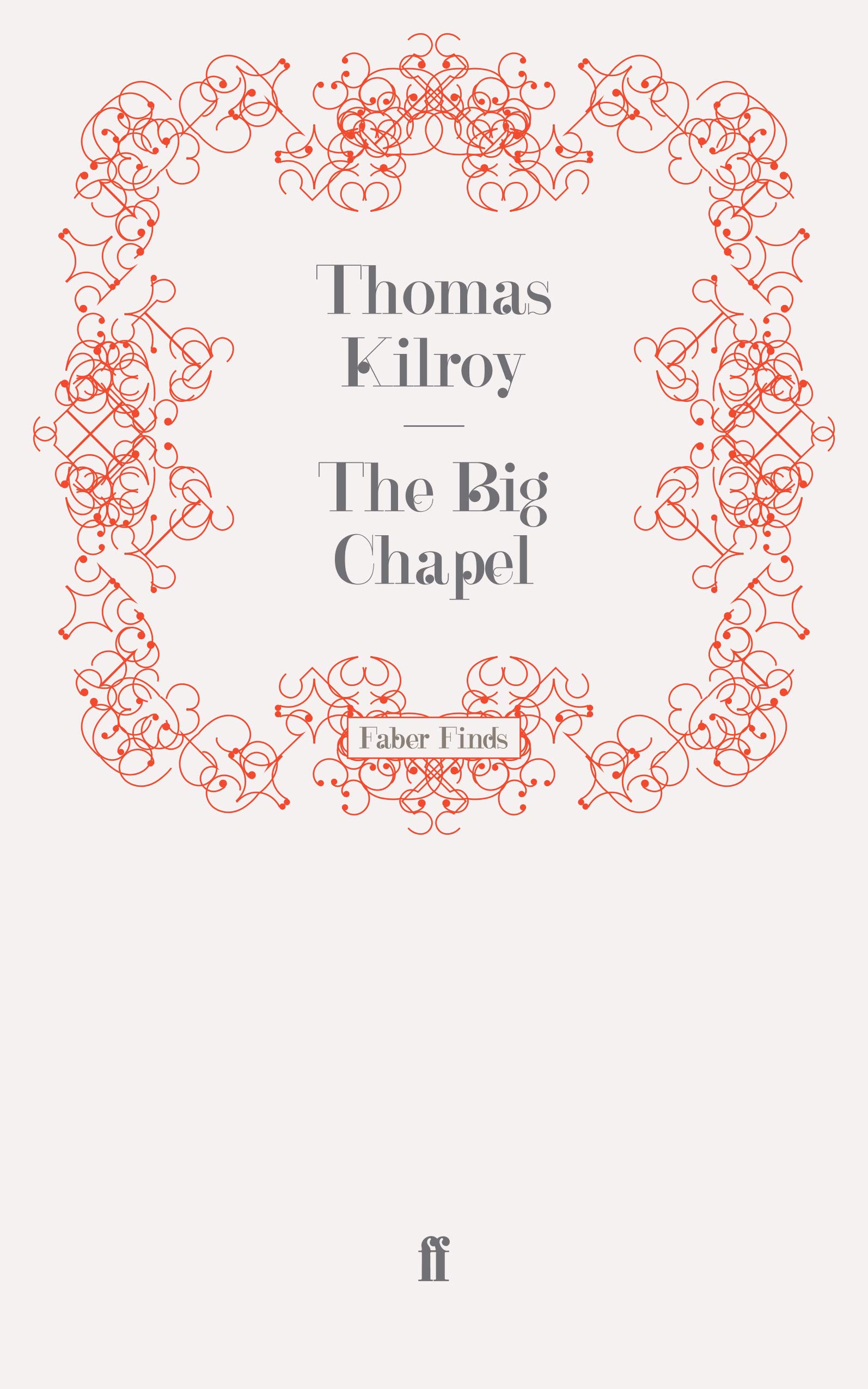 The Big Chapel by Thomas Kilroy - 9780571243426