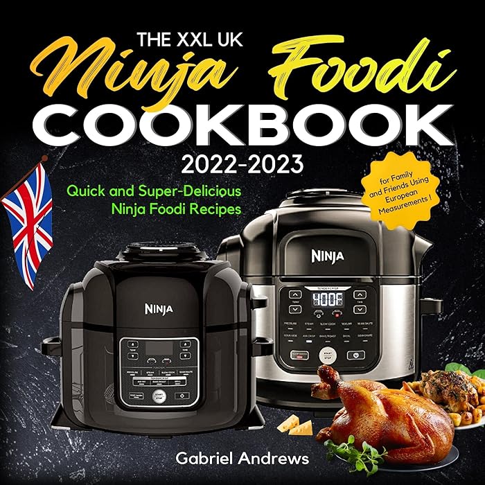 Buy The XXL UK Ninja Foodi Cookbook 20222023 Quick and Super
