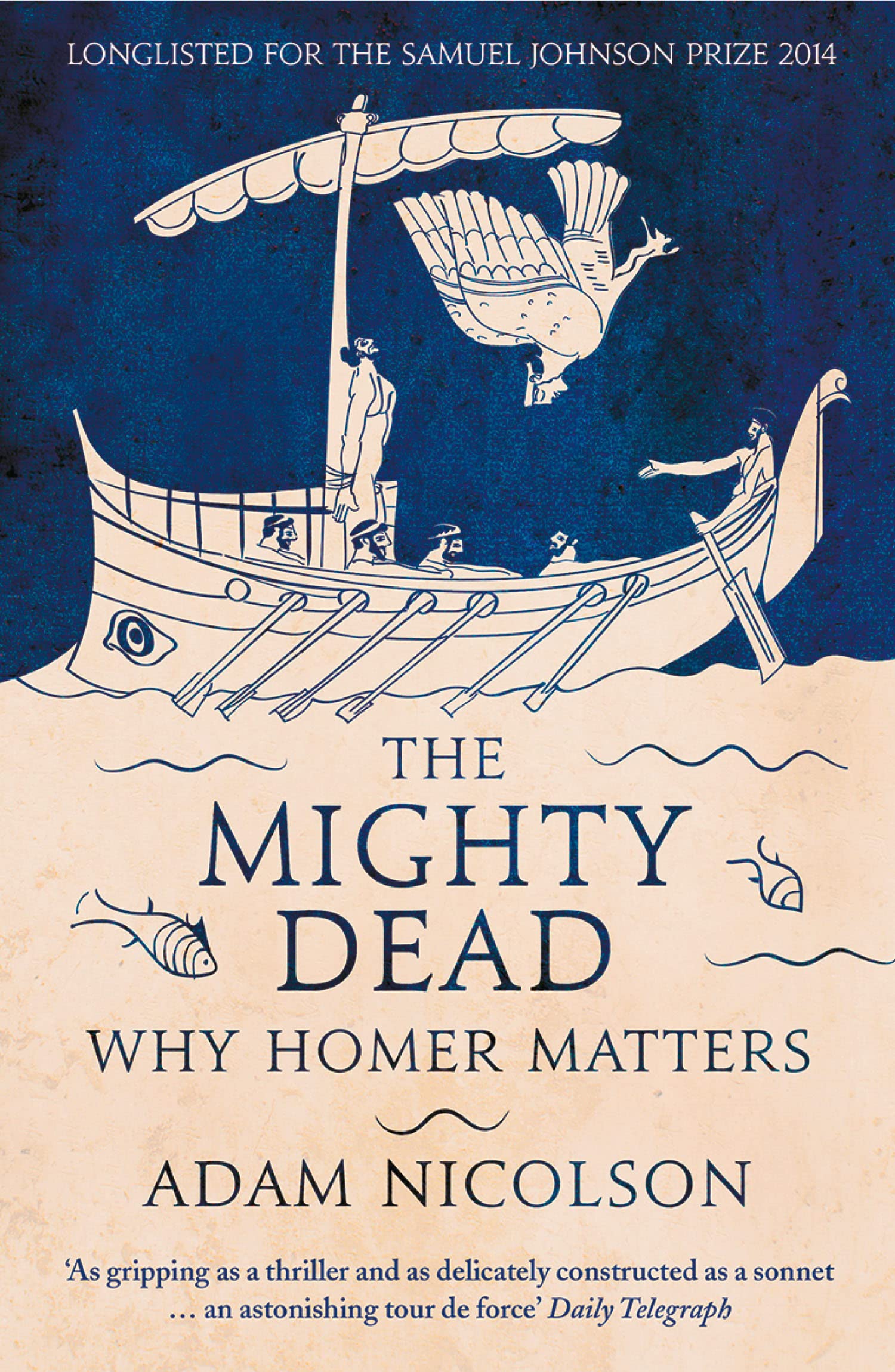 The Mighty Dead: Why Homer Matters - Nicolson, Adam