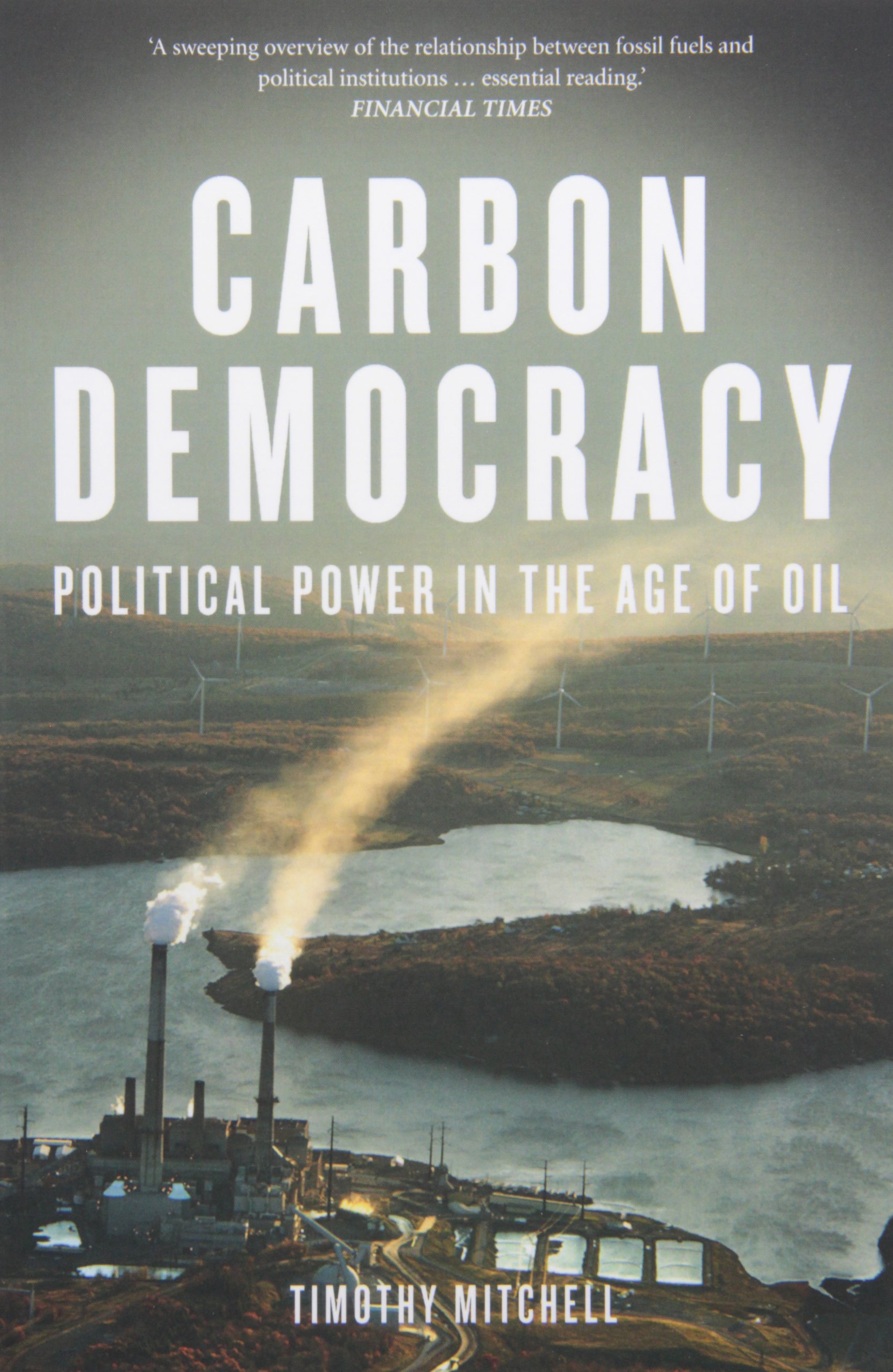 [Carbon Democracy: Political Power in the Age of Oil] [By: Mitchell, Timothy] [June, 2013]