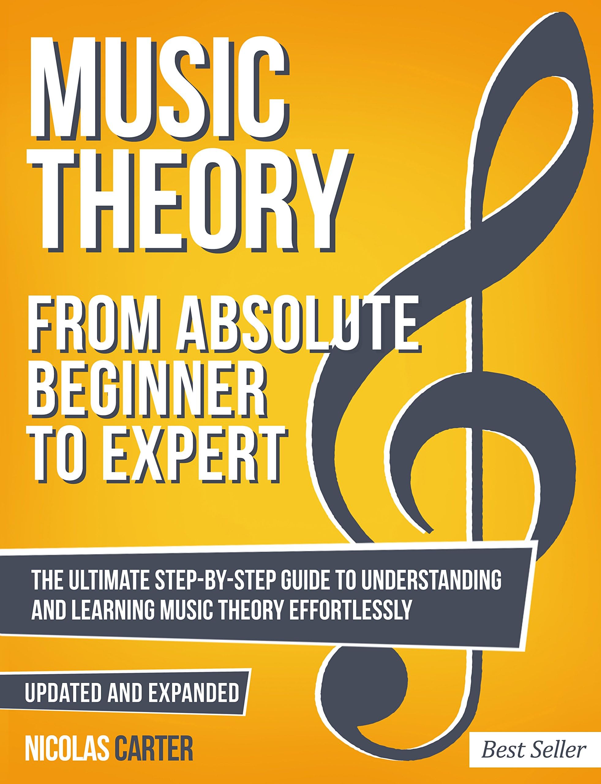 Music Theory: From Beginner to Expert - The Ultimate Step-By-Step Guide to Understanding and Learning Music Theory Effortlessly (Essential Learning Tools for Musicians Book 1) Kindle Edition