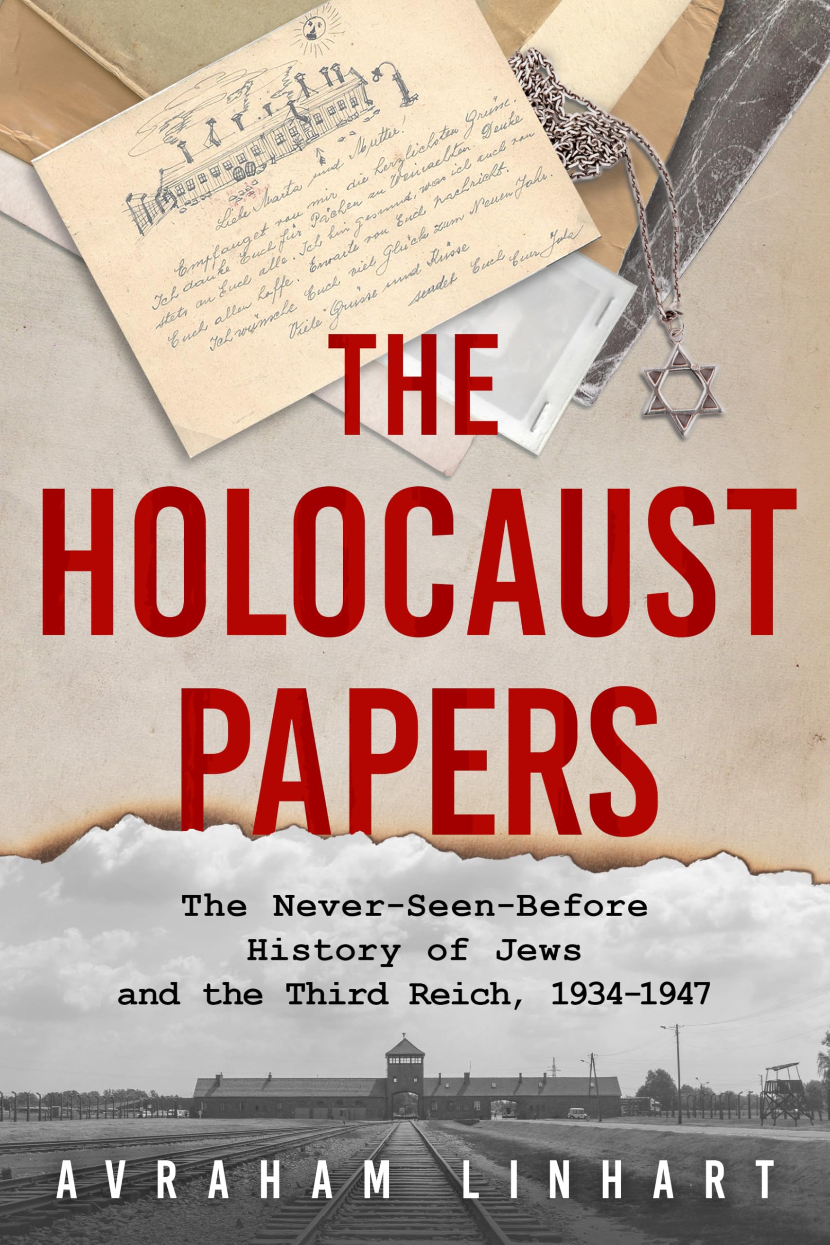 The Holocaust Papers: The Never-Seen-Before History of Jews and the Third Reich, 1934-1947