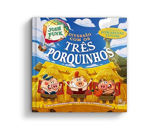 Diversão com os três porquinhos - E se os personagens pudessem escrever a própria história?: E se os personagens pudessem escrever a própria história?