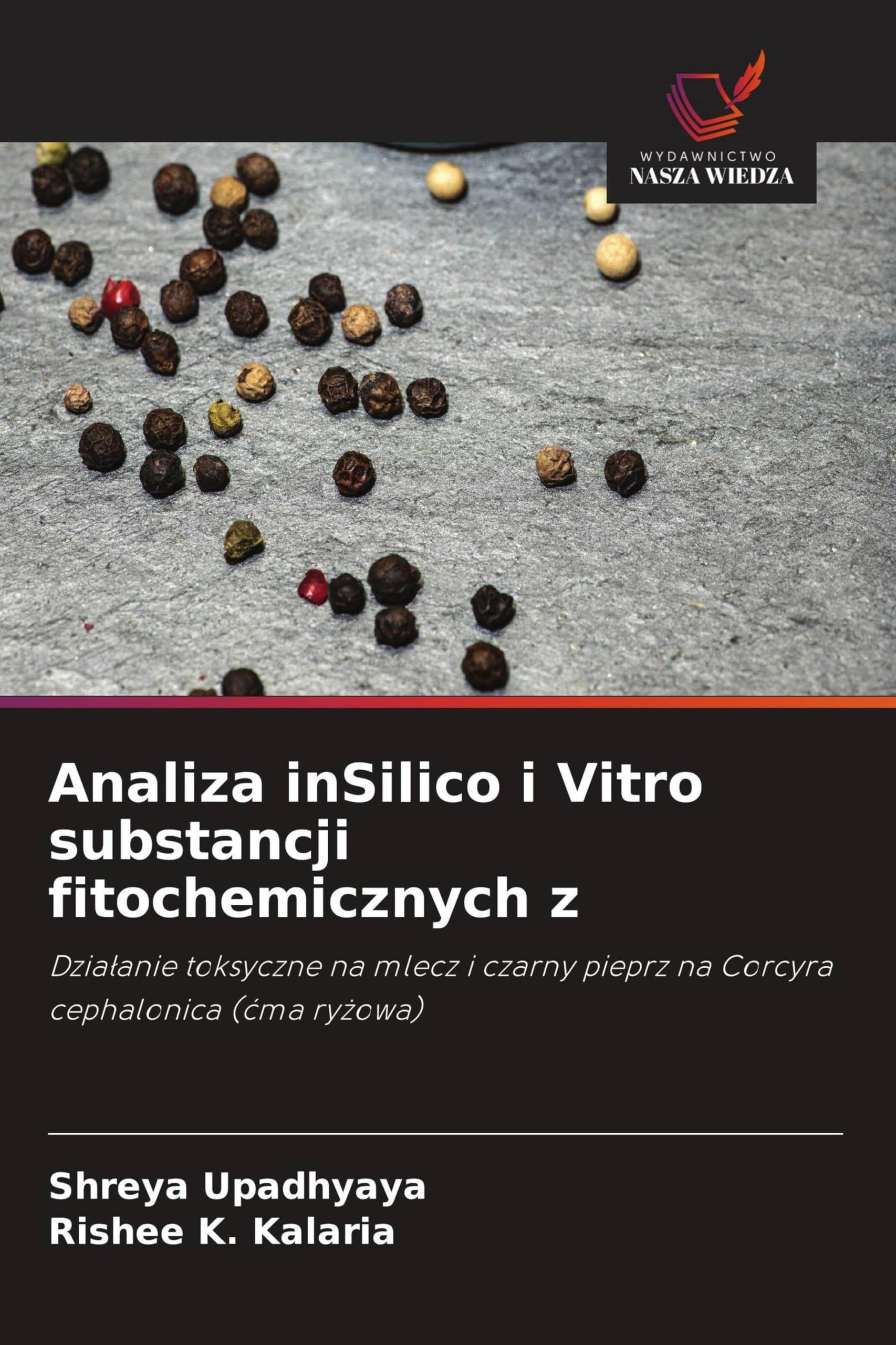 Analiza inSilico i Vitro substancji fitochemicznych z: Dzia¿anie toksyczne na mlecz i czarny pieprz na Corcyra cephalonica (¿ma ry¿owa)