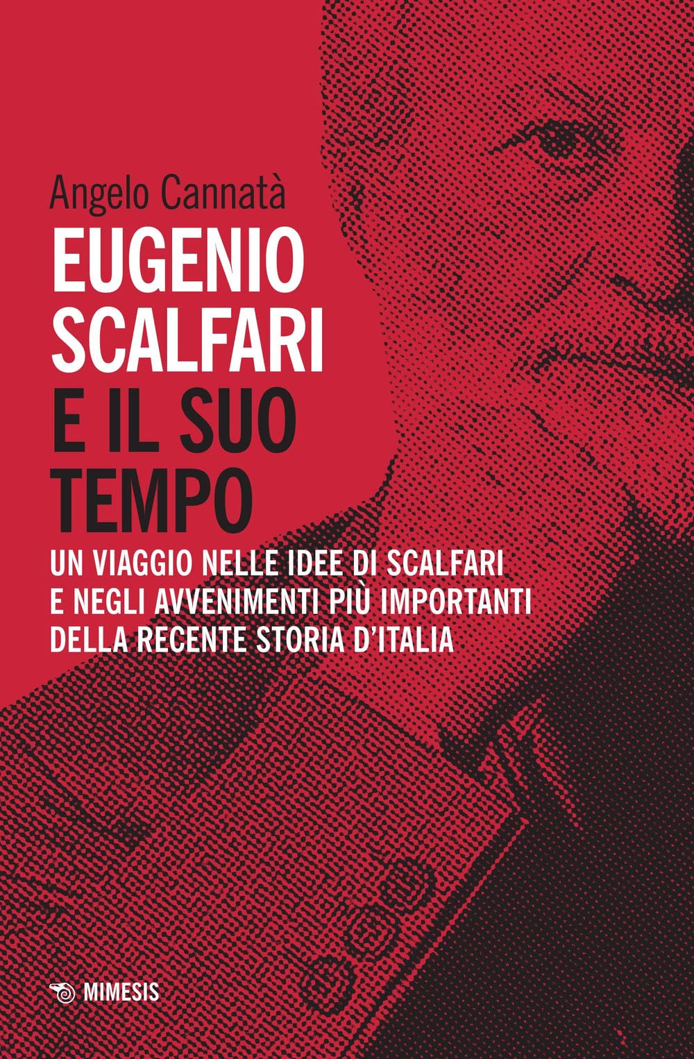 Eugenio Scalfari E Il Suo Tempo. Un Viaggio Nelle Idee Di Scalfari E Negli Avvenimenti Più Importanti Della Recente Storia D'italia. Nuova Ediz. - 4