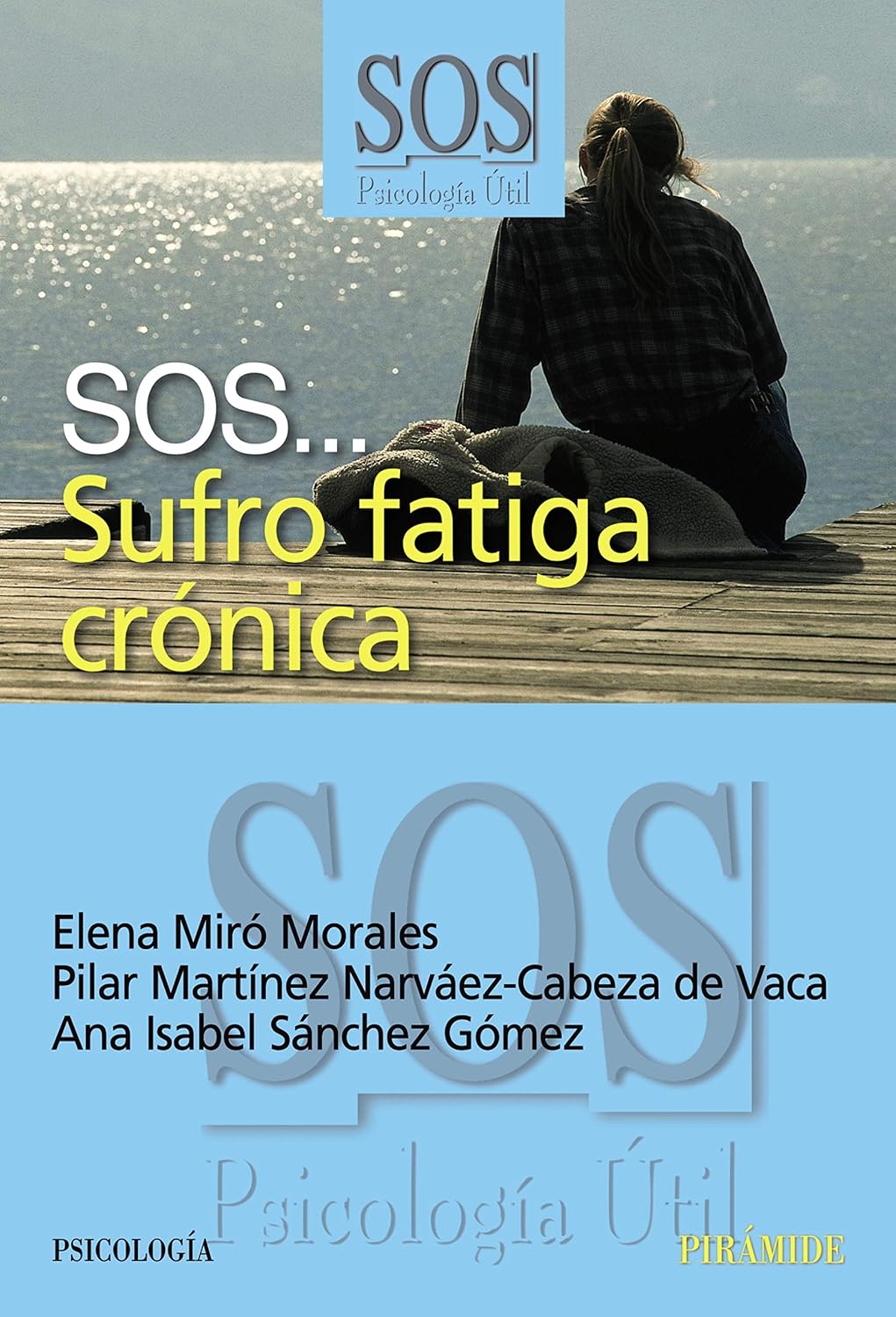 SOS... Sufro fatiga crónica (SOS-Psicología Útil) (Spanish Edition)