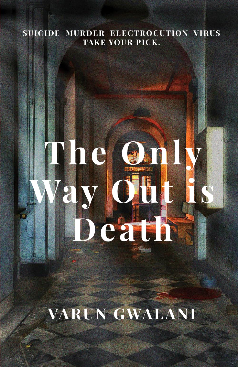 The Only Way Out Is Death: A thrilling locked-room murder mystery that will keep you on the edge of your seat