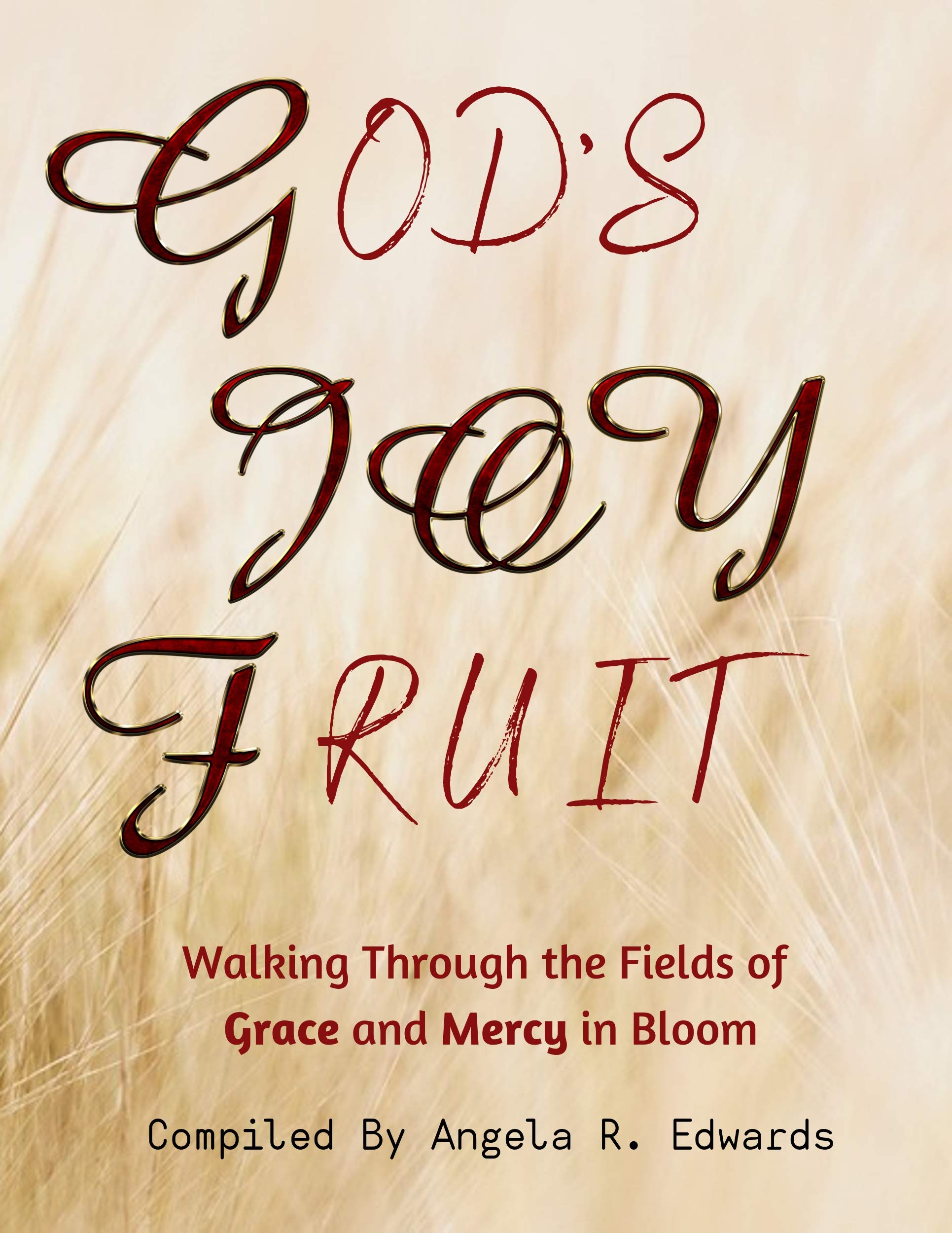 God's Joy Fruit: Walking Through the Fields of Grace and Mercy in Bloom (God's Fruit Book 2)