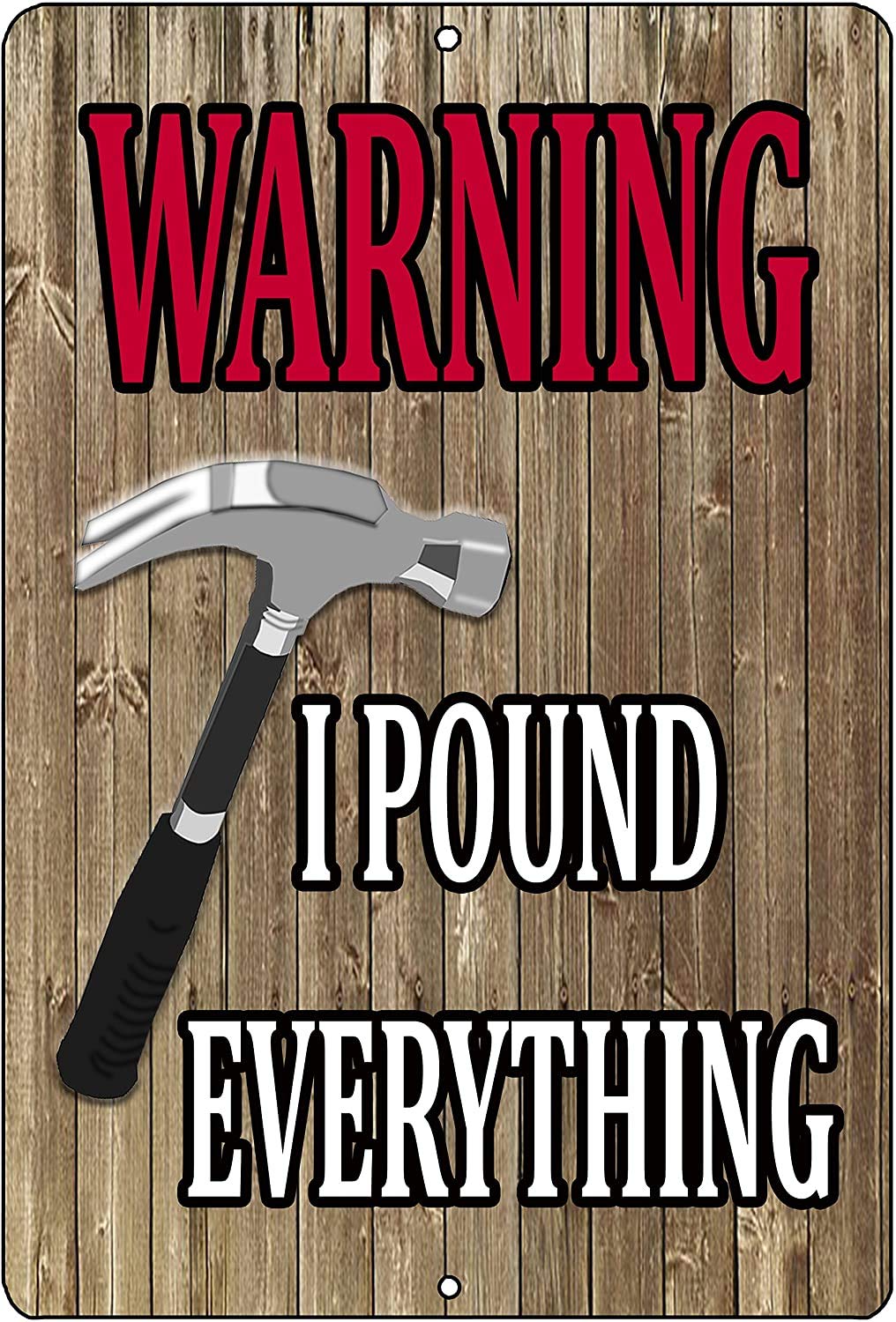I Pound Everything Tin Sign Wall Decor Man Cave Bar Carpenter Hammer 8x12 Inch