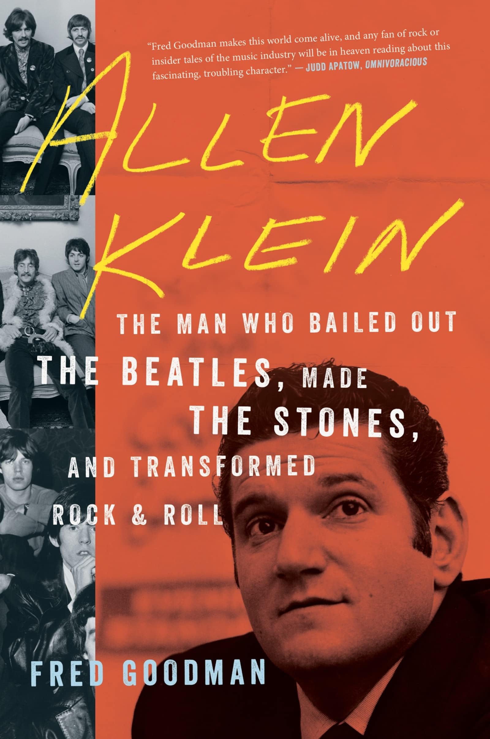 Allen Klein: The Man Who Bailed Out the Beatles, Made the Stones, and Transformed Rock & Roll โ The Biography of Pop Culture's Most Controversial Music Manager