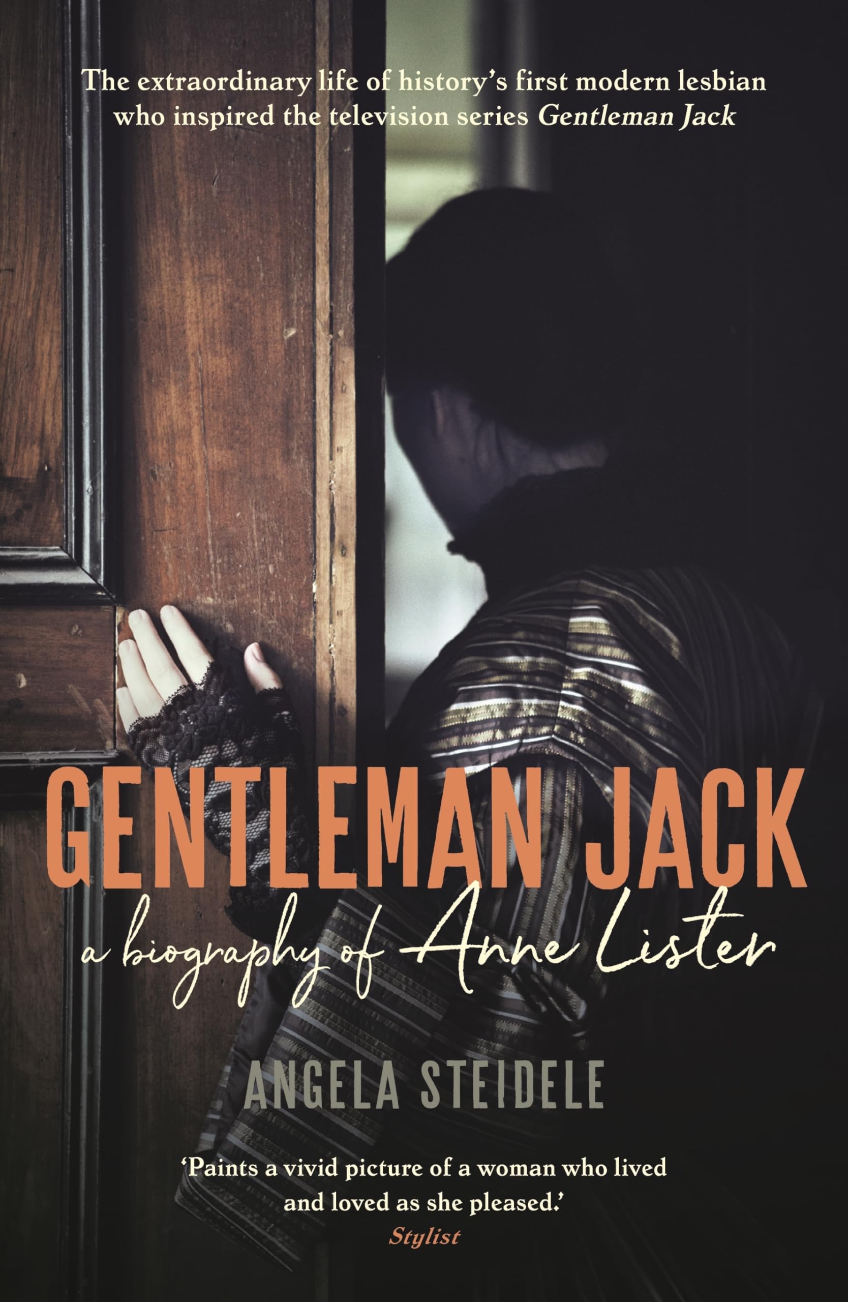 Gentleman Jack: A biography of Anne Lister, Regency... - Steidele, Angela