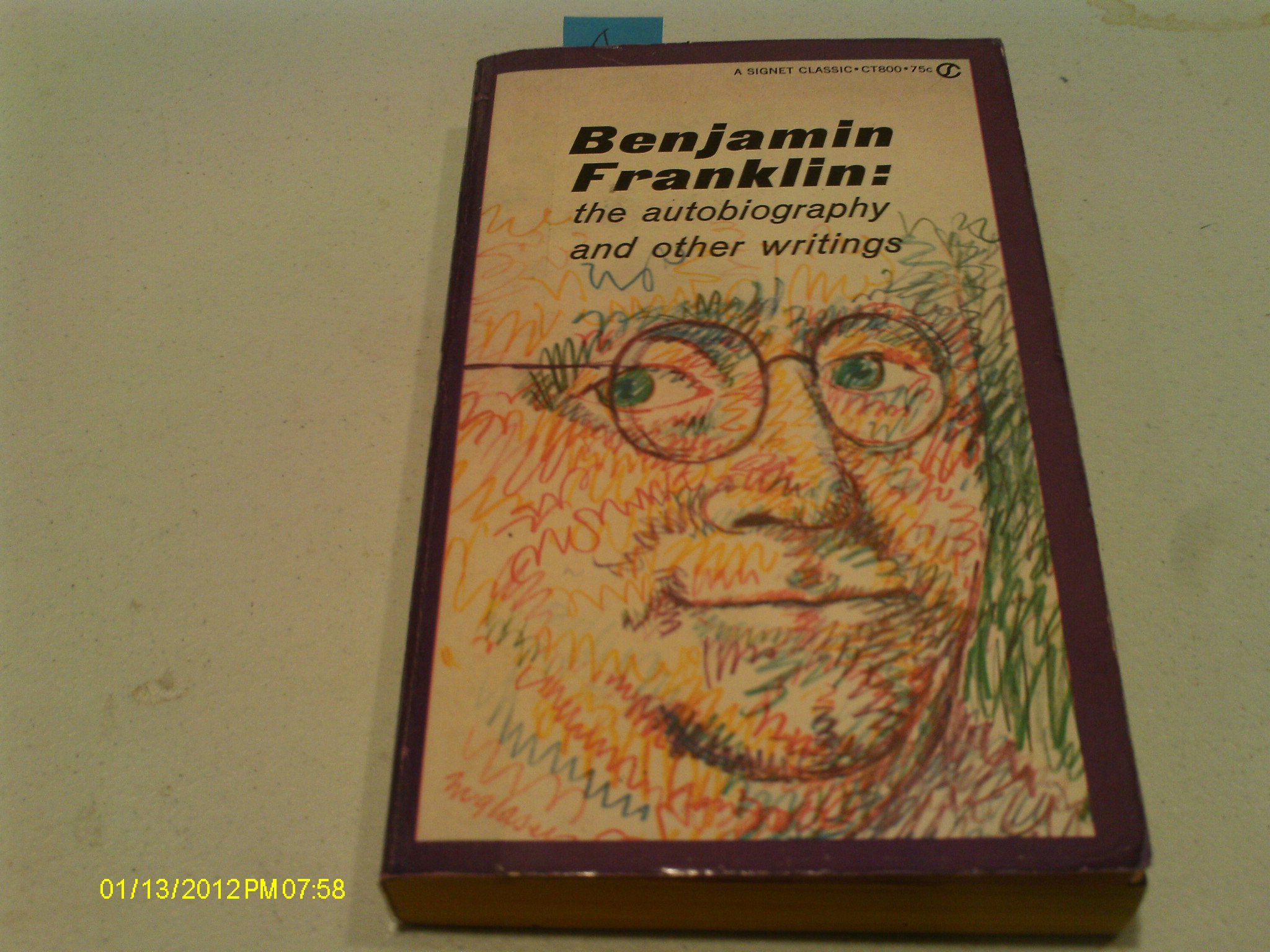 Benjamin Franklin: The Autobiography and Other Writings Franklin, Benjamin