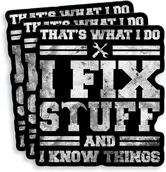 3Pcs Thats What I Do I Fix Stuff and I Know Things Stickers Funny Saying Plumber Mechanic Technician 2" Vinyl Die-cut Sticker for Hard Hat Water Bottle Laptop Helmet Decoration Stuff Gifts 2 Inches