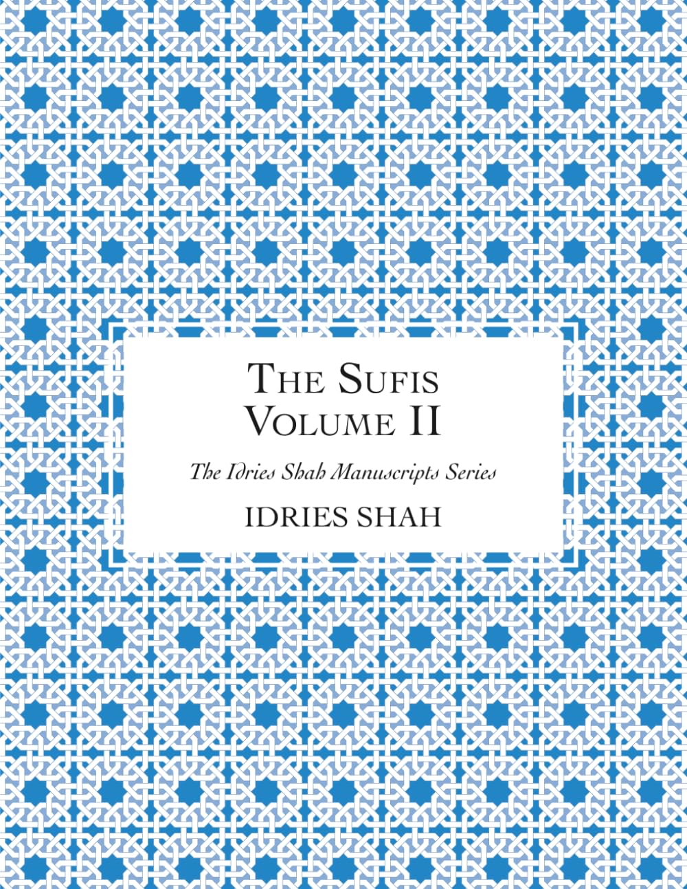 The Sufis: The Manuscript, Volume II (The Idries Shah Manuscripts Series)