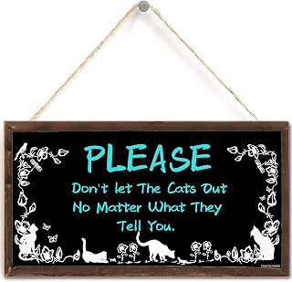 Please Don't LET The Cats Out No Matter What They Tell You - Cute Indoor House Cat Home Accessory Gift Sign (US-G027)