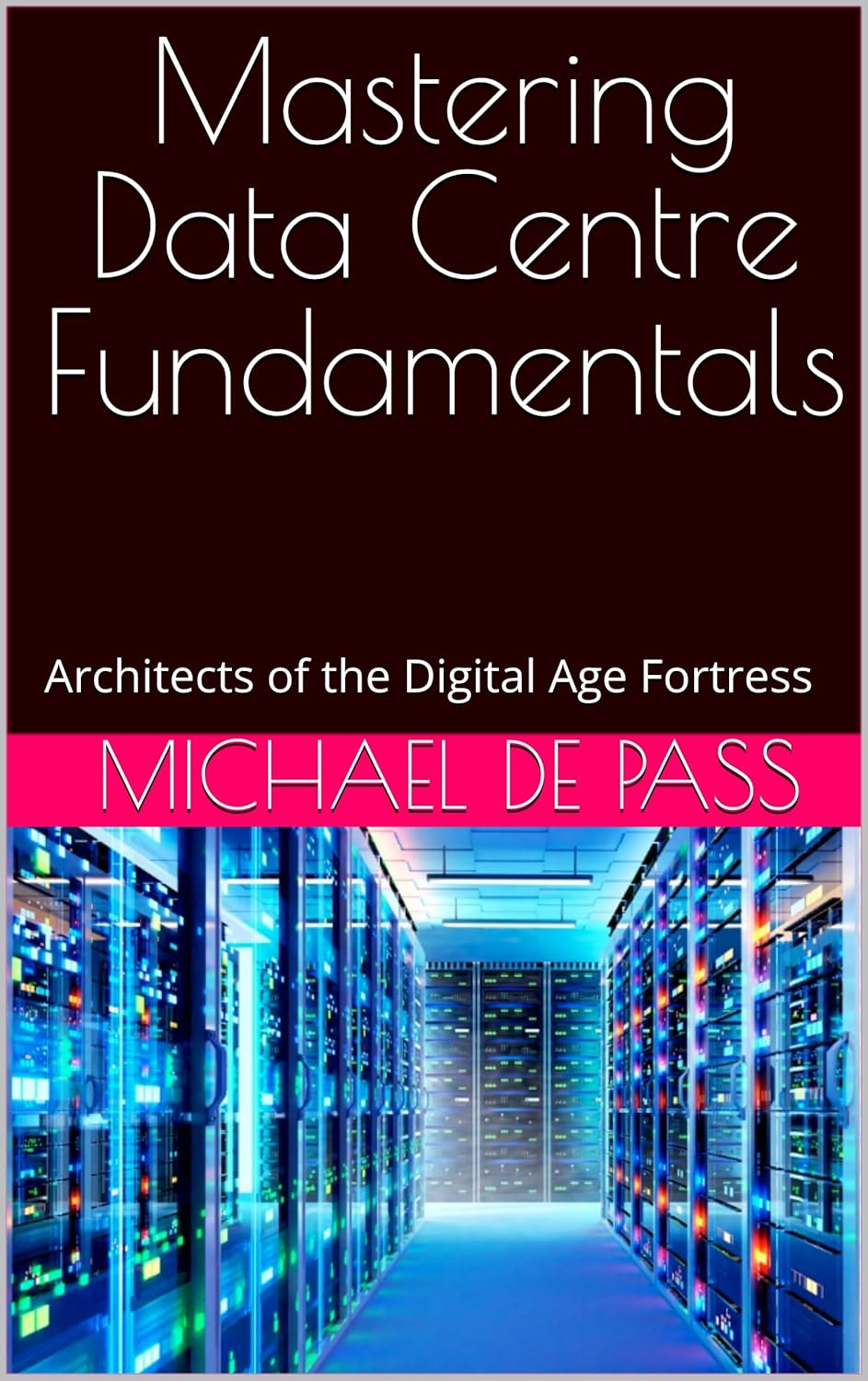 Amazon.com: Mastering Data Centre Fundamentals: Architects of the ...