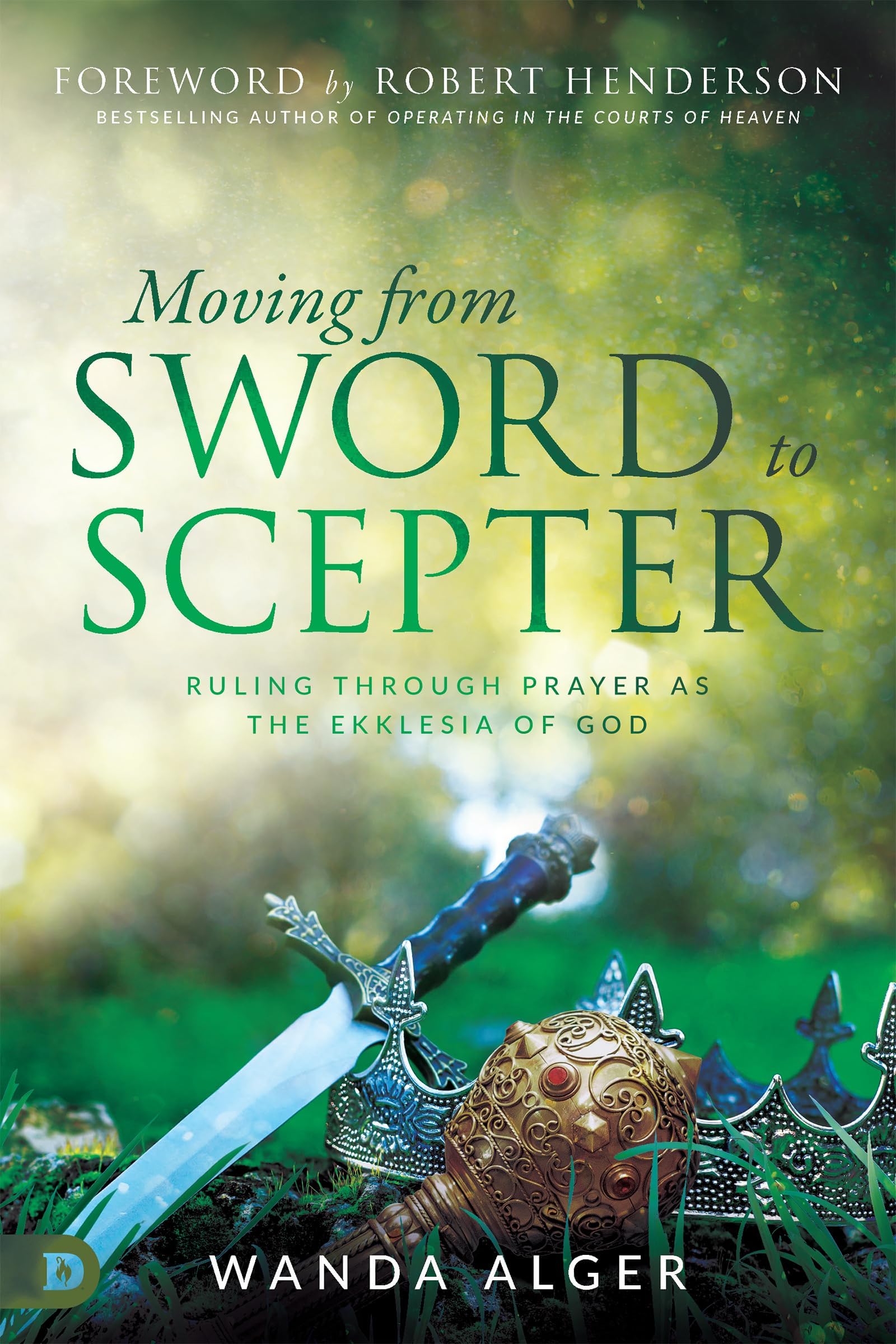 Moving from Sword to Scepter: Rule Through Prayer as the Ekklesia of God Paperback โ February 18, 2020