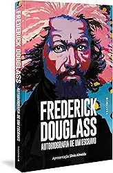 Frederick Douglass: Autobiografia de um escravo (Apresentação Silvio Almeida)