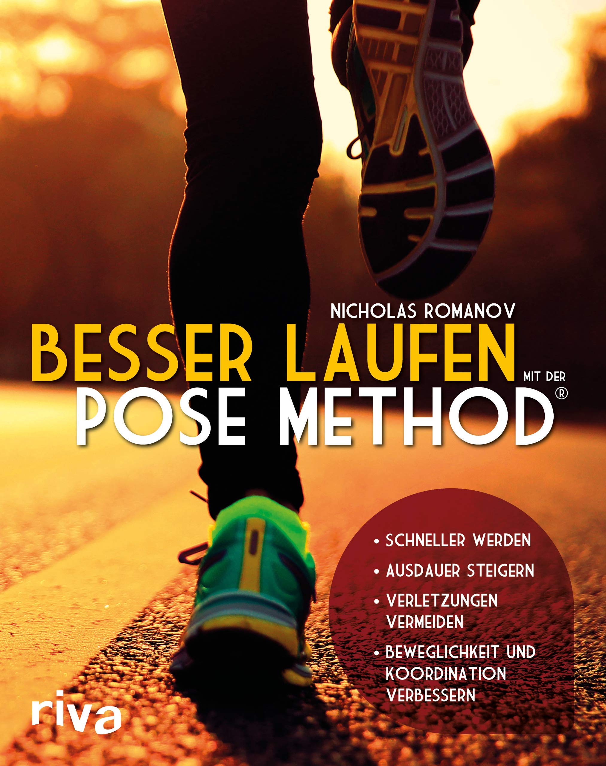 Besser laufen mit der Pose Method®: - Schneller werden- Ausdauer steigern- Verletzungen vermeiden- Beweglichkeit und Koordination verbessern
