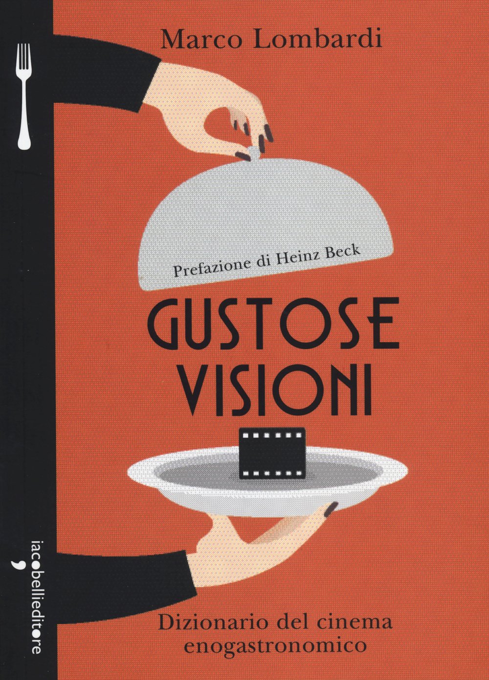 Gustose Visioni. Dizionario Del Cinema Enogastronomico - 4