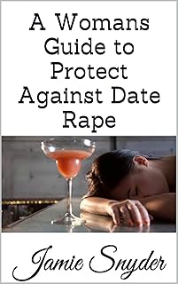 A Womans Guide to Protect Against Date Rape