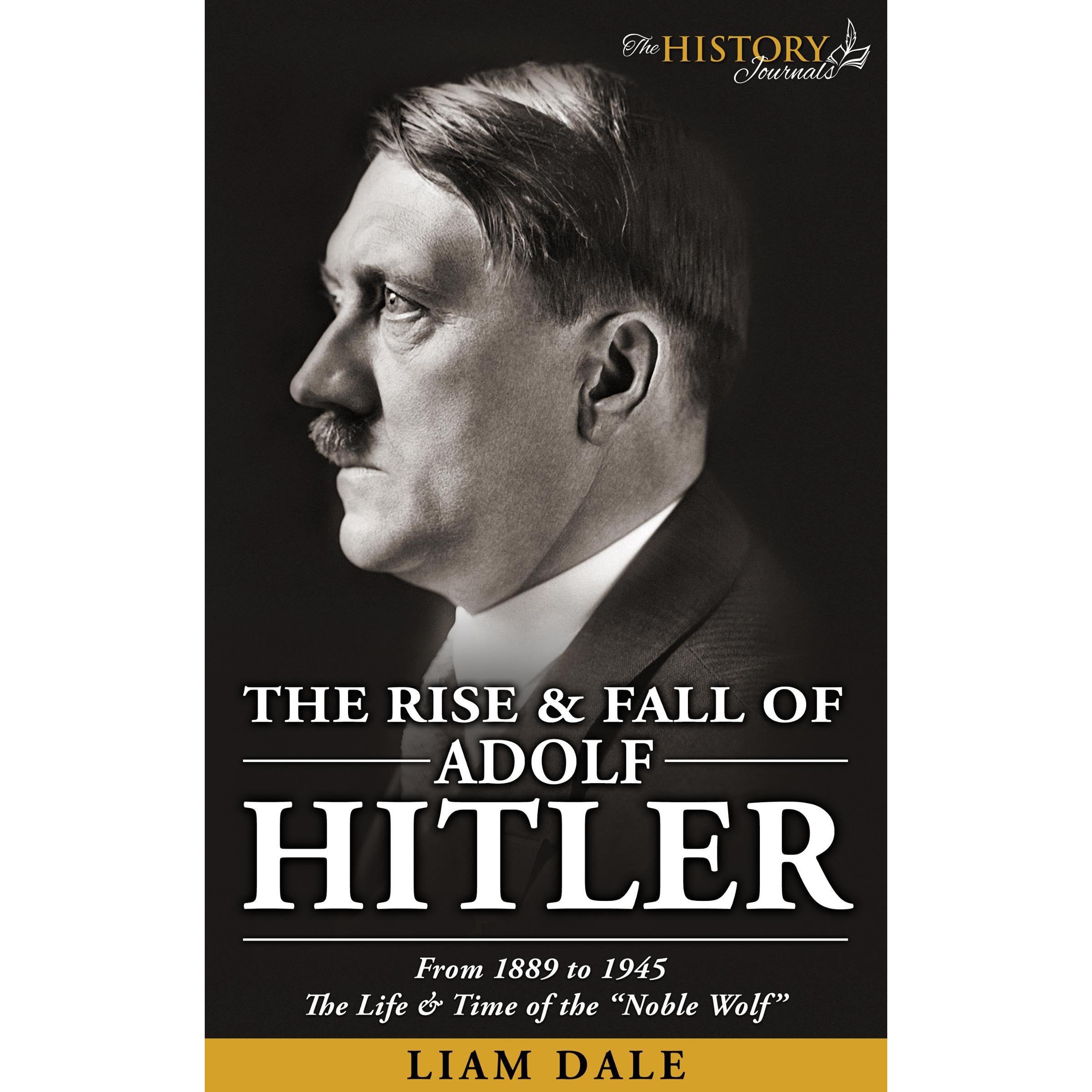 THE RISE & FALL OF ADOLF HITLER