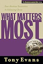 What Matters Most: Four Absolute Necessities in Following Christ (Understanding God Series)