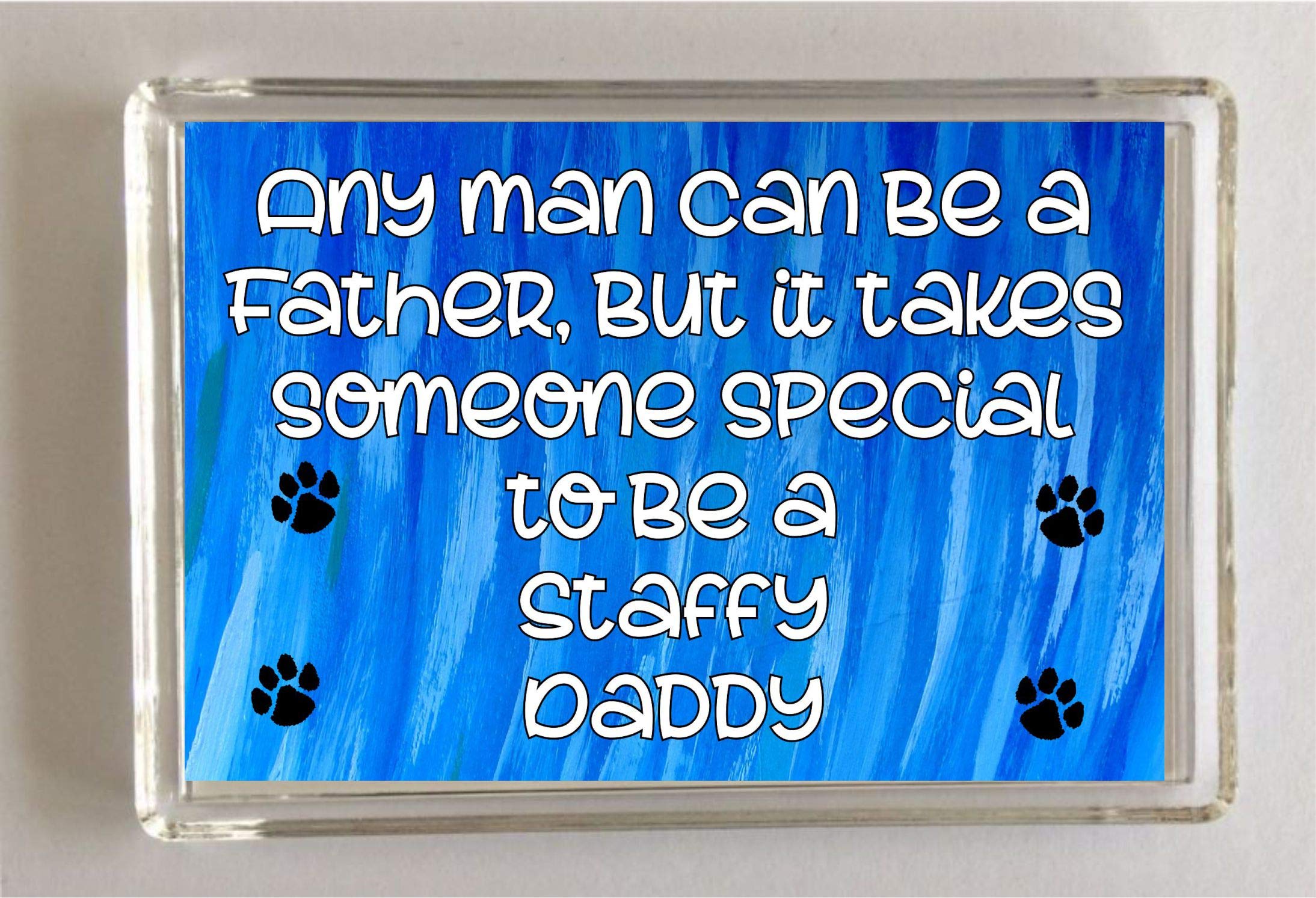 Any Man Can Be A Father But It Takes Someone Special to Be A Staffy Daddy Dog -Jumbo Magnet Gift/Present