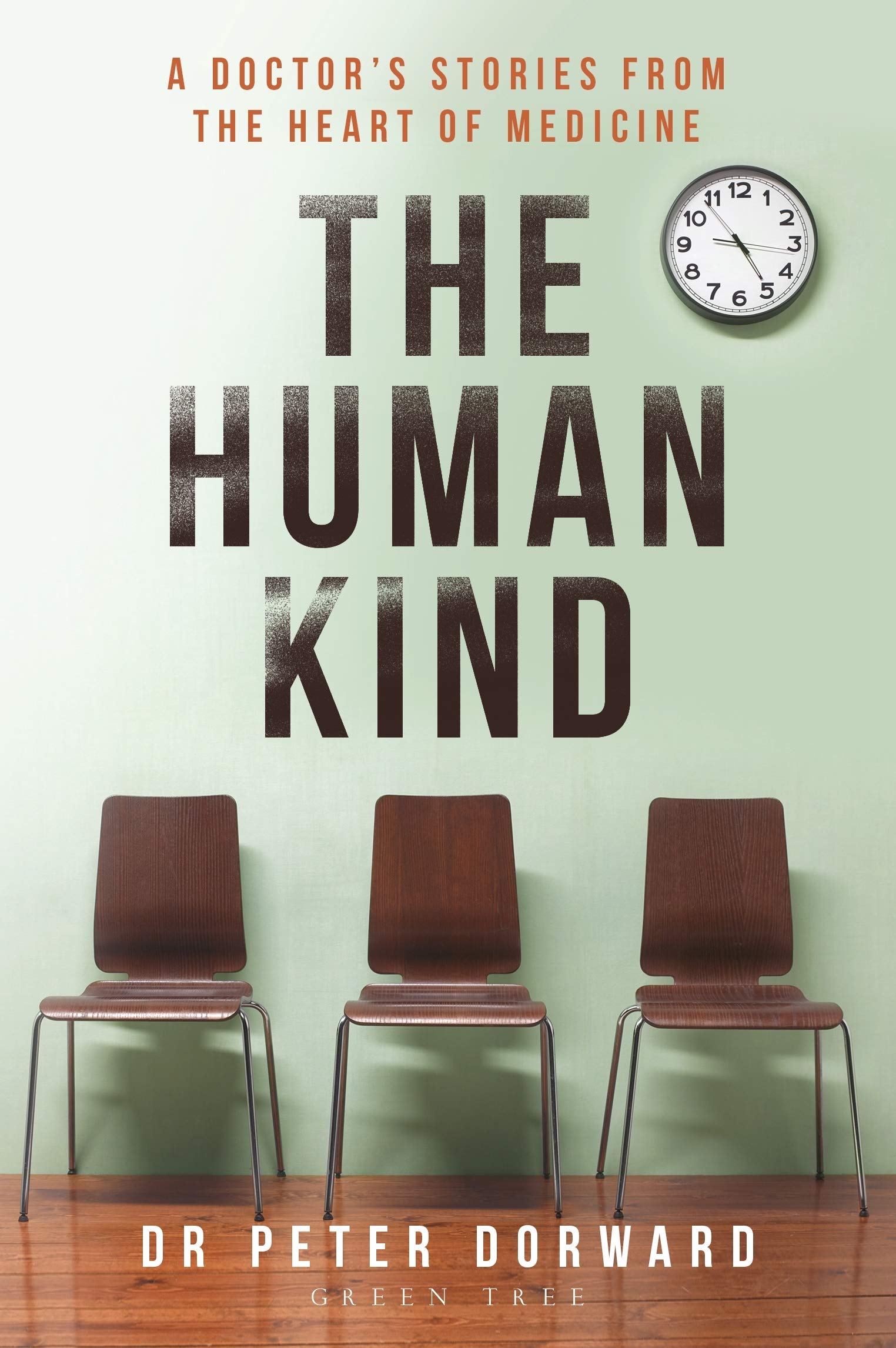 The Human Kind: A Doctor's Stories From The Heart Of Medicine,Dr