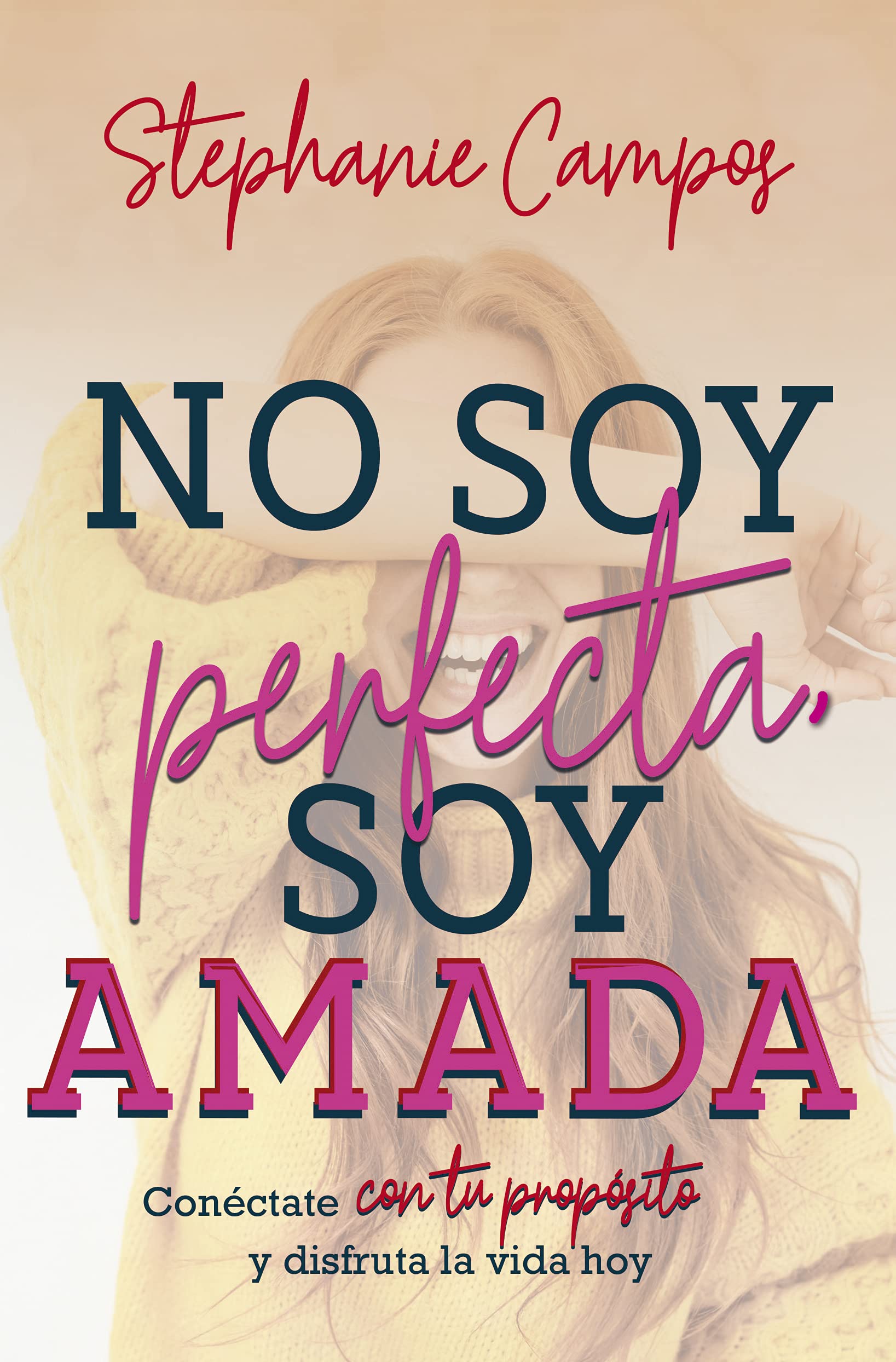 No soy perfecta, soy amada (Spanish Edition)