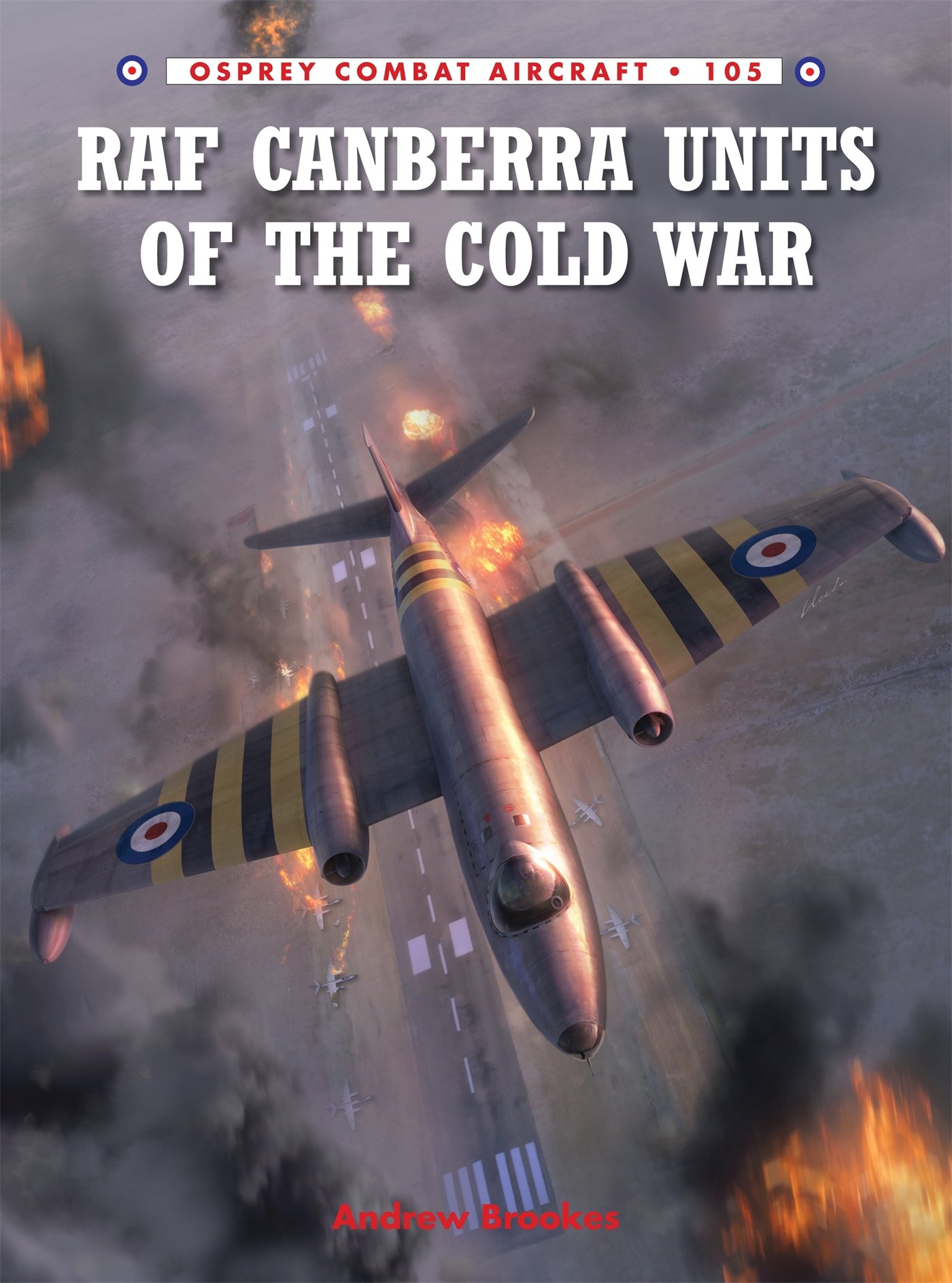 RAF Canberra Units of the Cold War (Combat Aircraft Book 105)