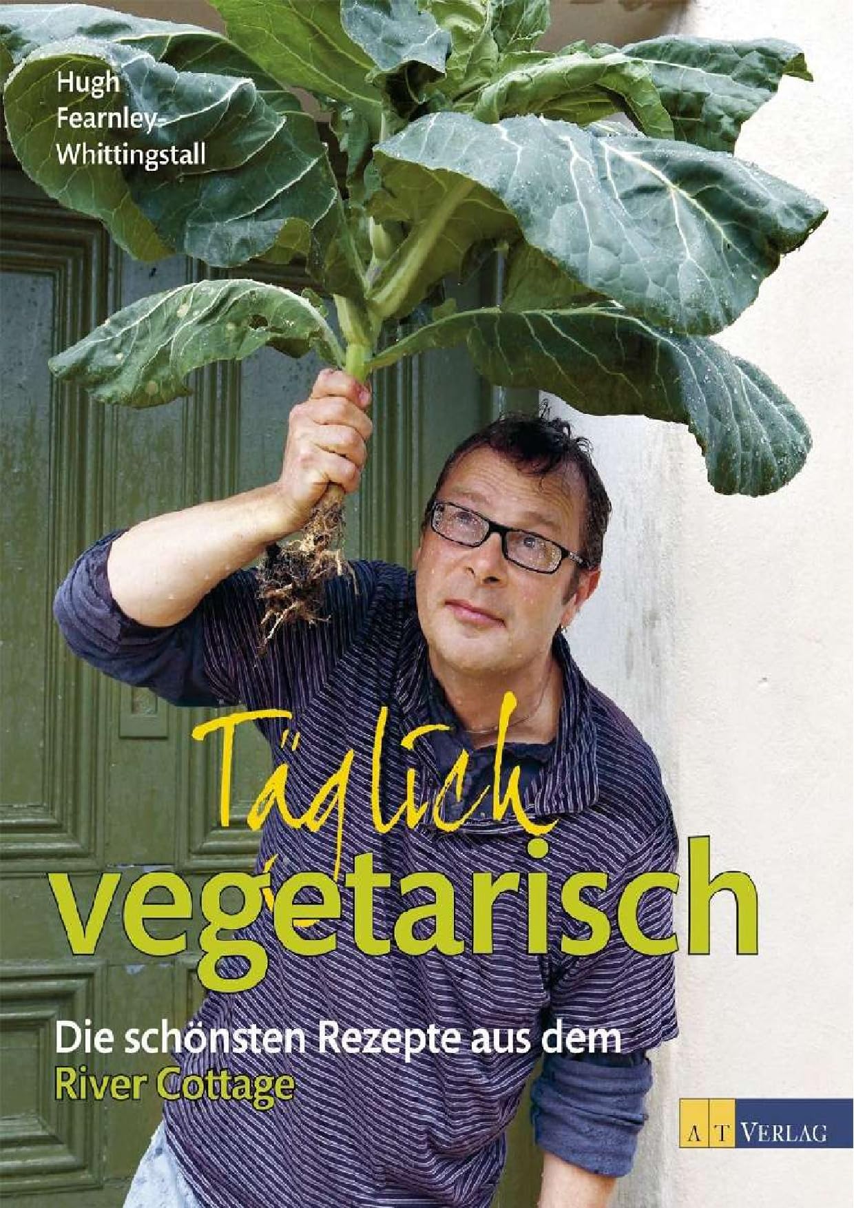 Täglich vegetarisch: Die schönsten Rezepte aus dem River Cottage