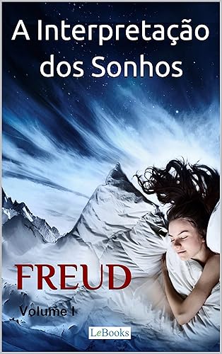 A Interpretação dos Sonhos - Volume I (Freud Essencial) (Portuguese Edition)